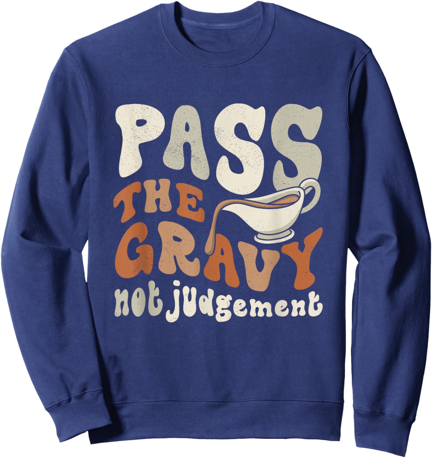 Funny Pass The Gravy Thanksgiving Sweatshirt - Sweatshirt | Navy