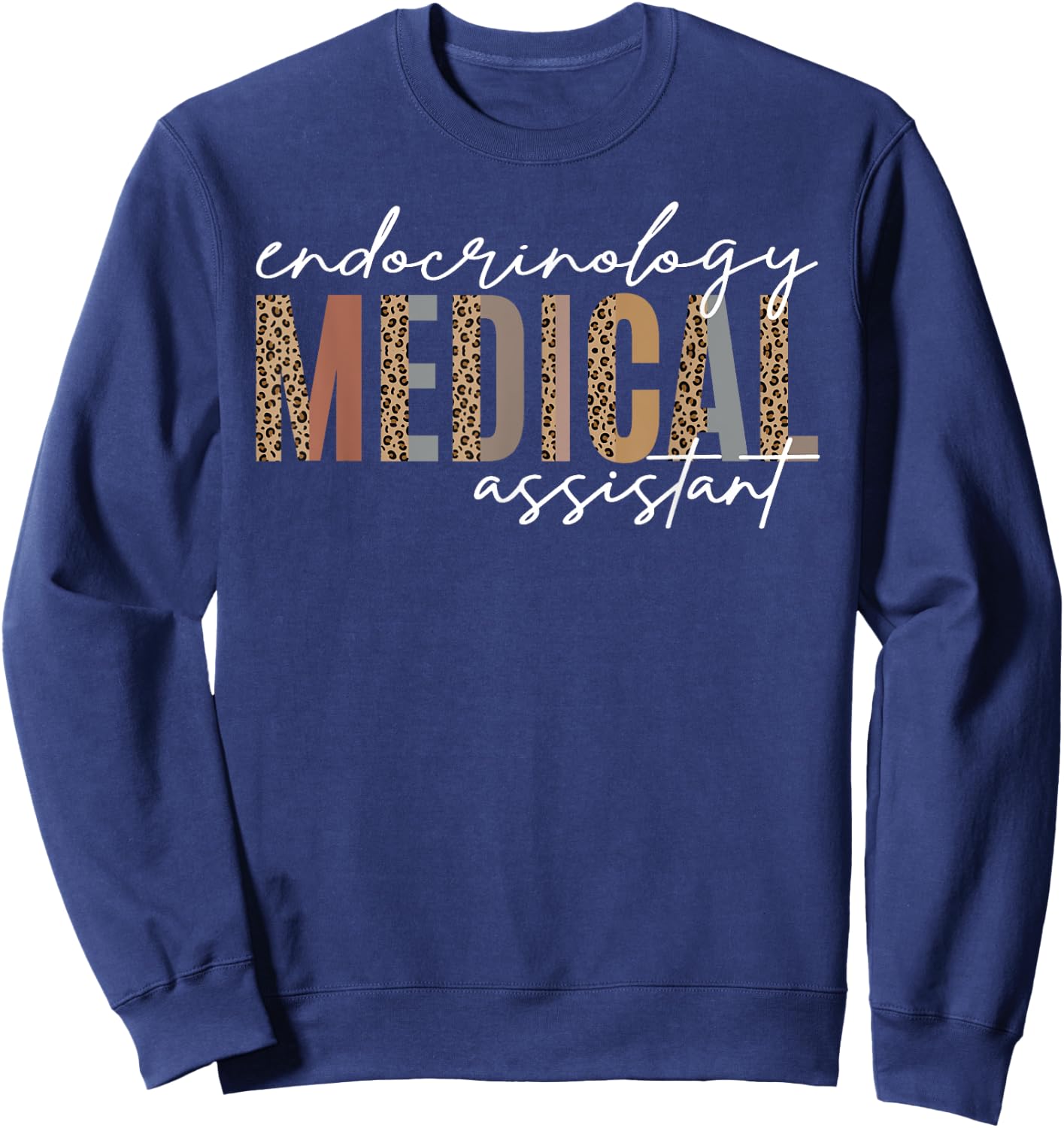 Endocrinology Medical Assistant Endocrine Nurse Appreciation Sweatshirt - Sweatshirt | Navy
