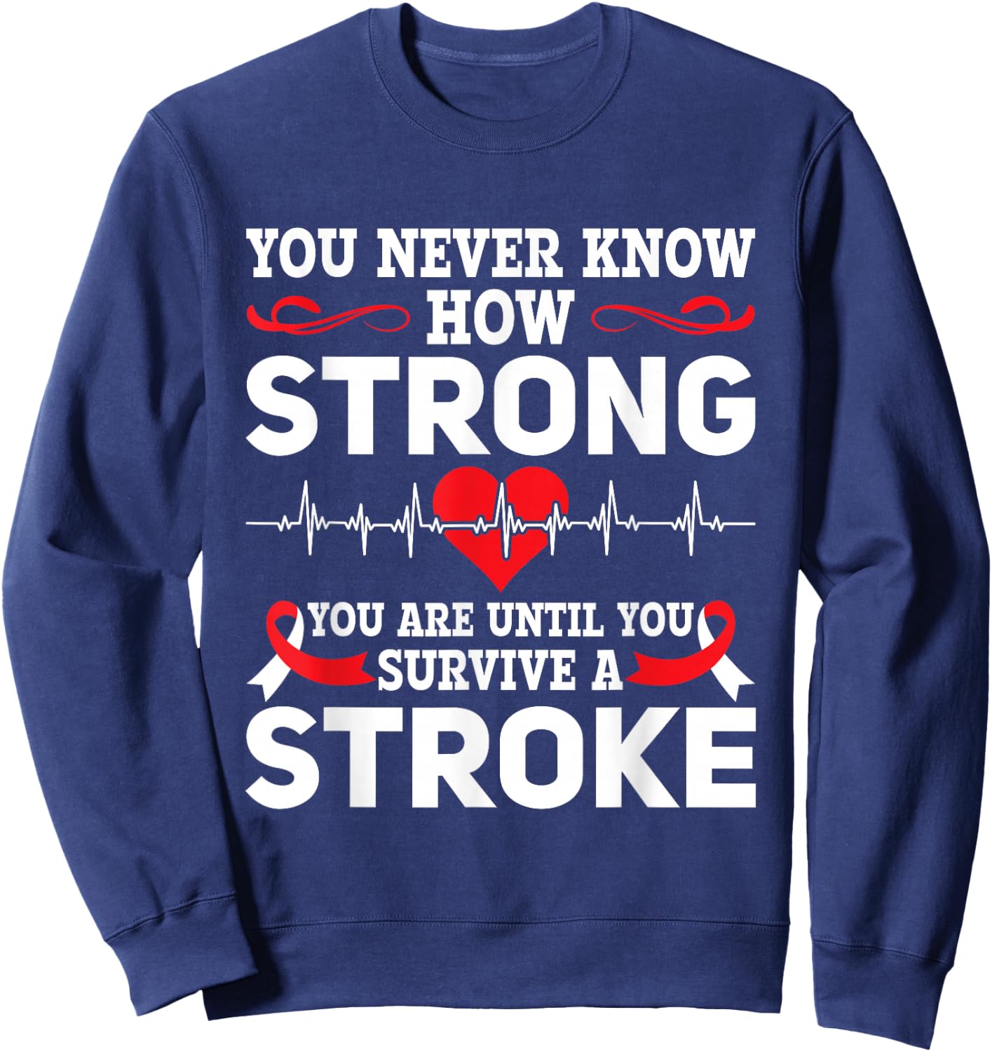 You Never Know How Strong You Are - Stroke Awareness Sweatshirt - Sweatshirt | Navy