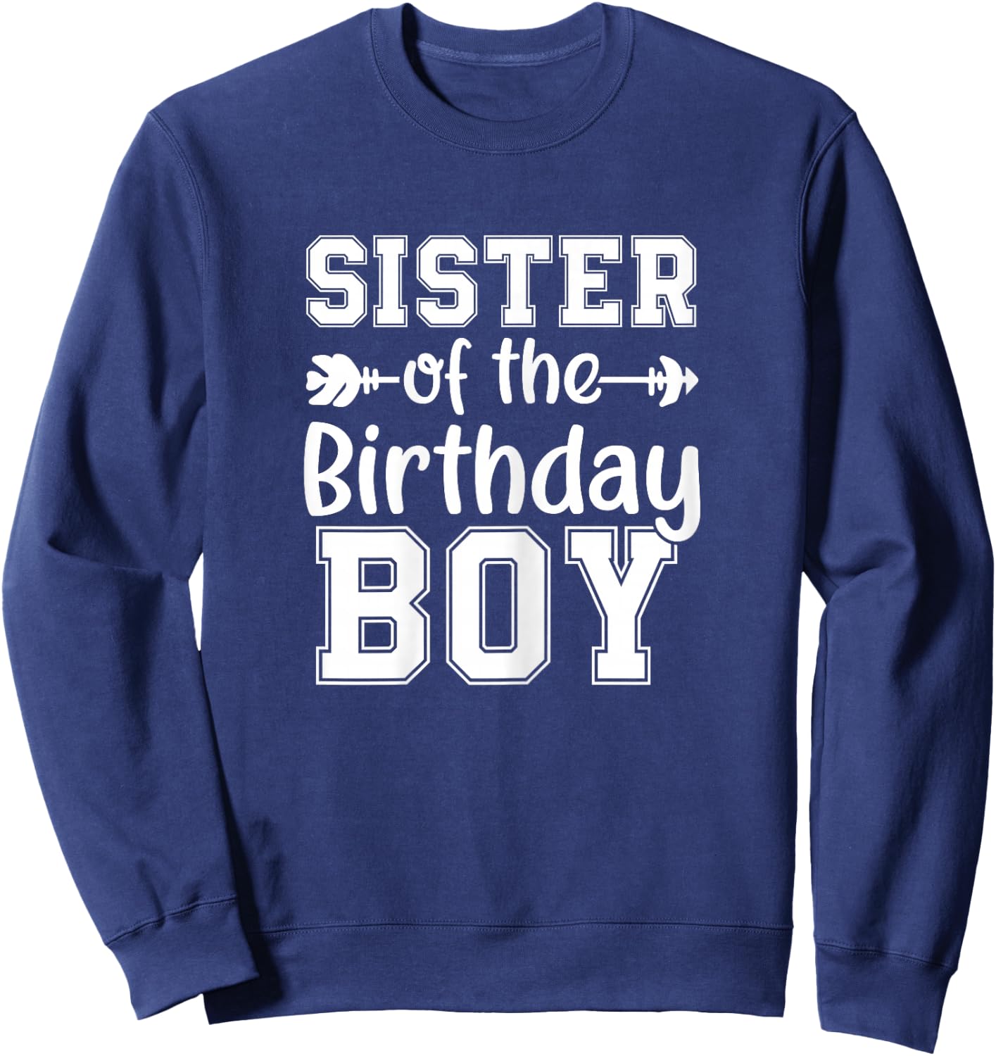 Sister of The Birthday Boy Bday Celebration Sweatshirt - Sweatshirt | Navy