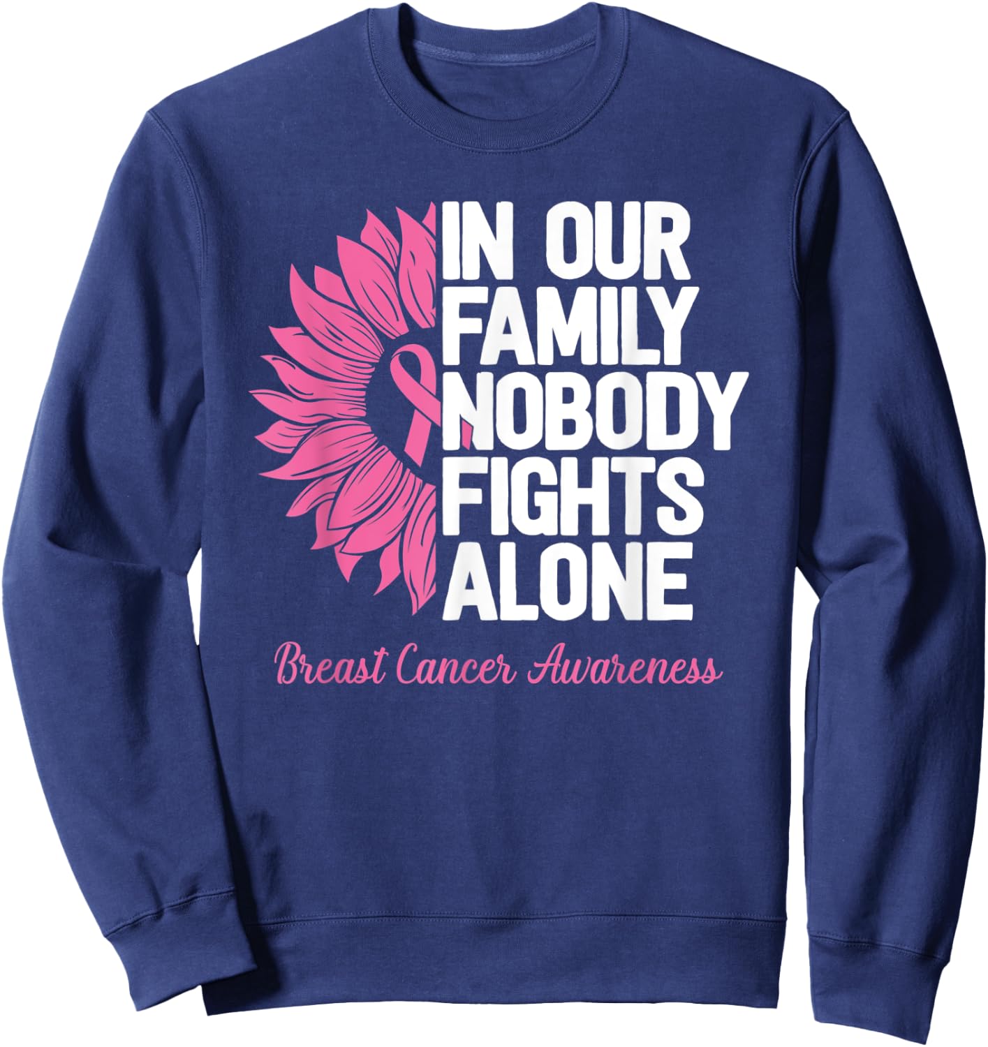 Breast Cancer Awareness Nobody Fights Alone Breast Cancer Sweatshirt - Sweatshirt | Navy