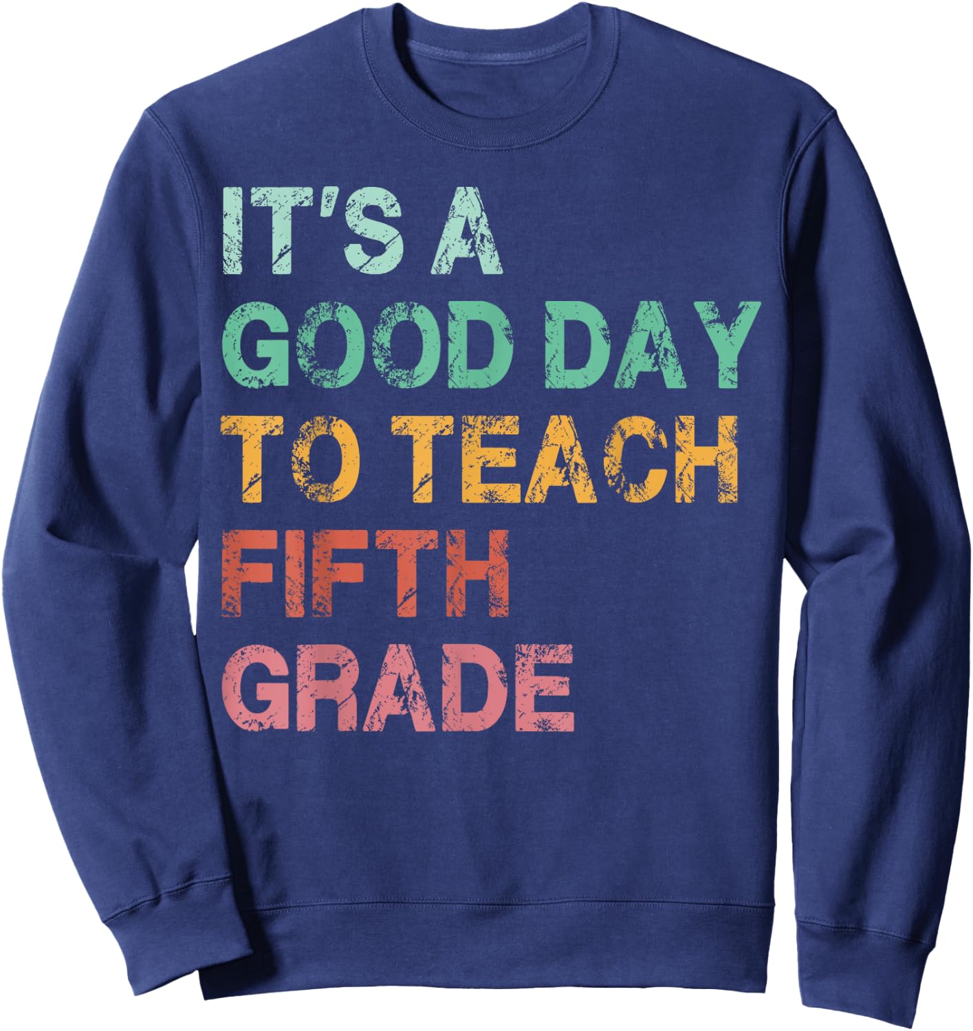 It’s A Good Day To Teach 5th Grade Vintage Back To School Sweatshirt - Sweatshirt | Navy