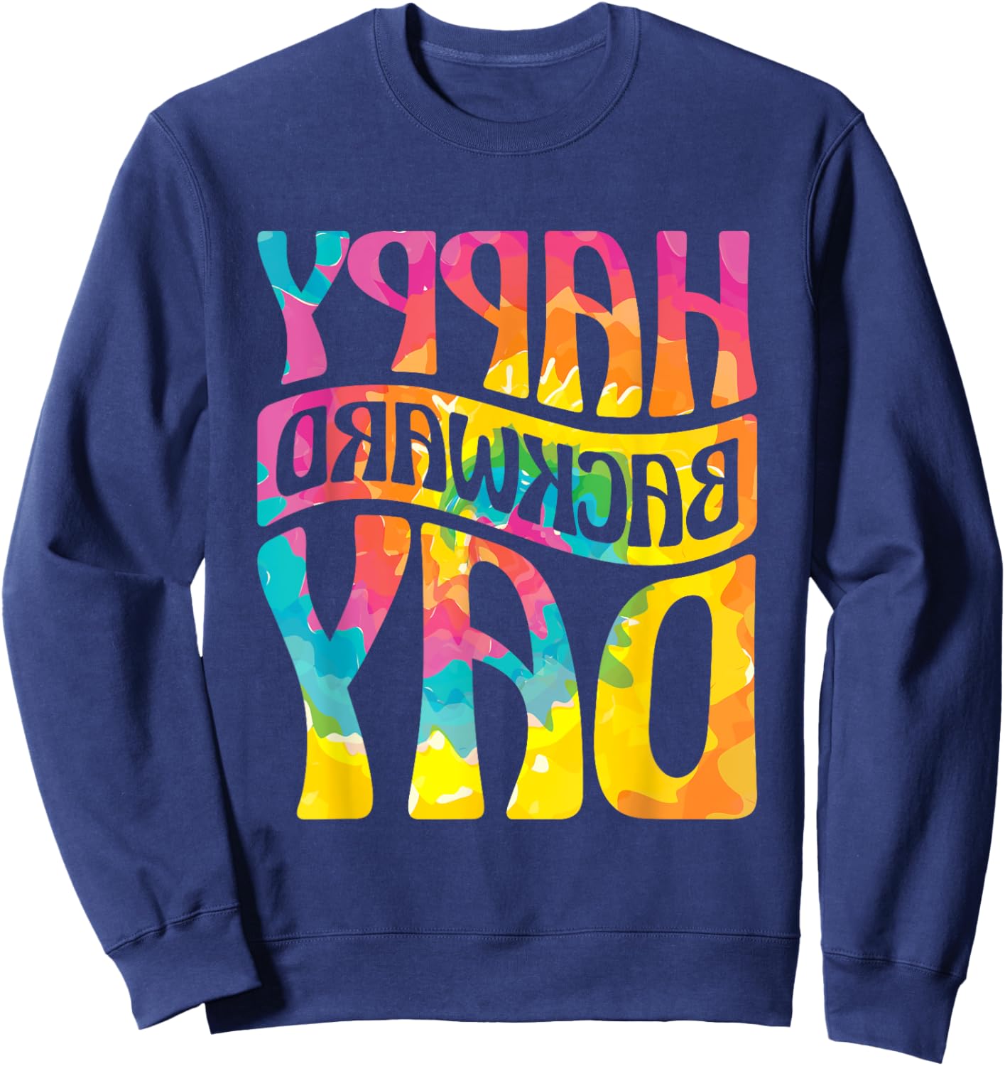 Happy Backward Day and Backward Reversed Day Sweatshirt - Sweatshirt | Navy