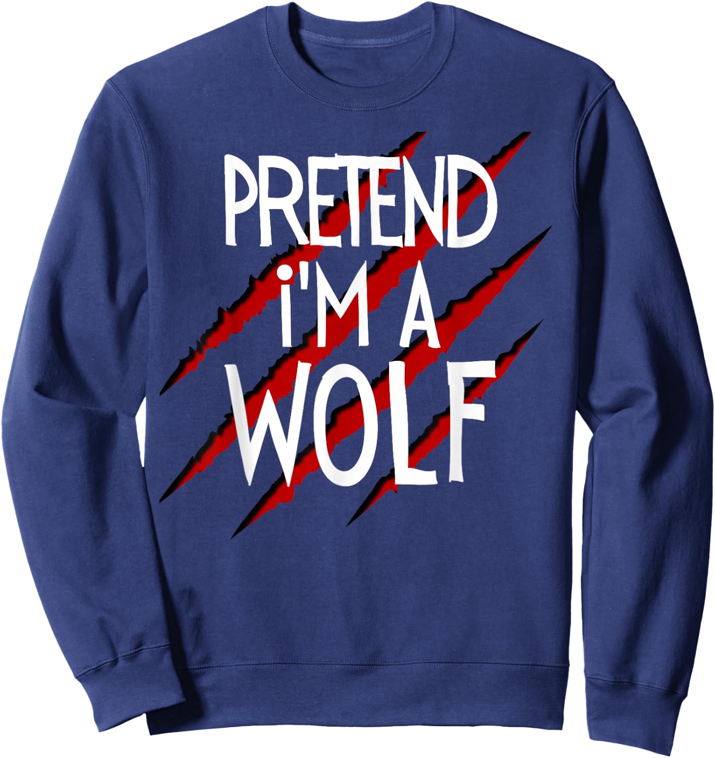 Pretend I'm a Wolf Funny Wolves Halloween Animal Costume Sweatshirt - Sweatshirt | Navy