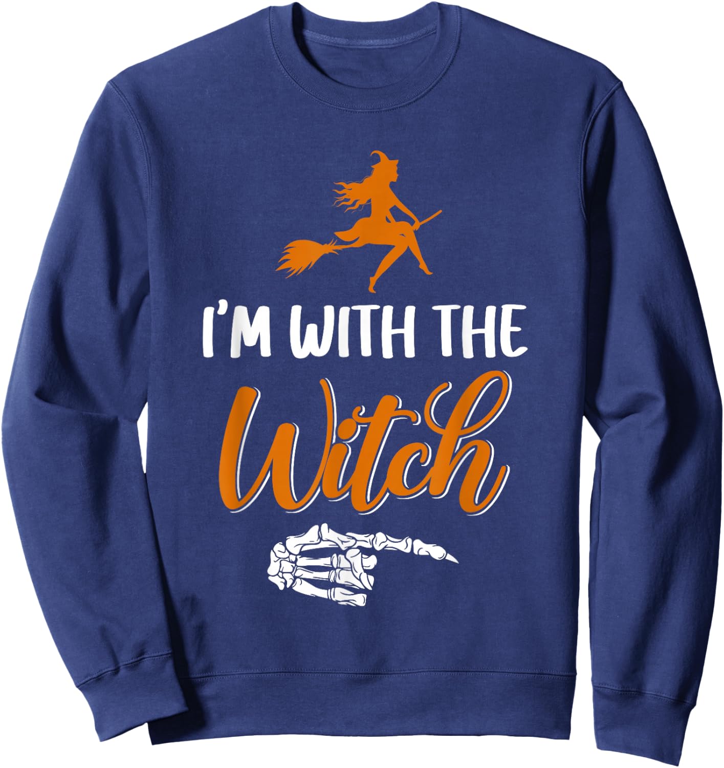 Funny Halloween I'm With The Witch Skeleton Hand Men Women Sweatshirt - Sweatshirt | Navy