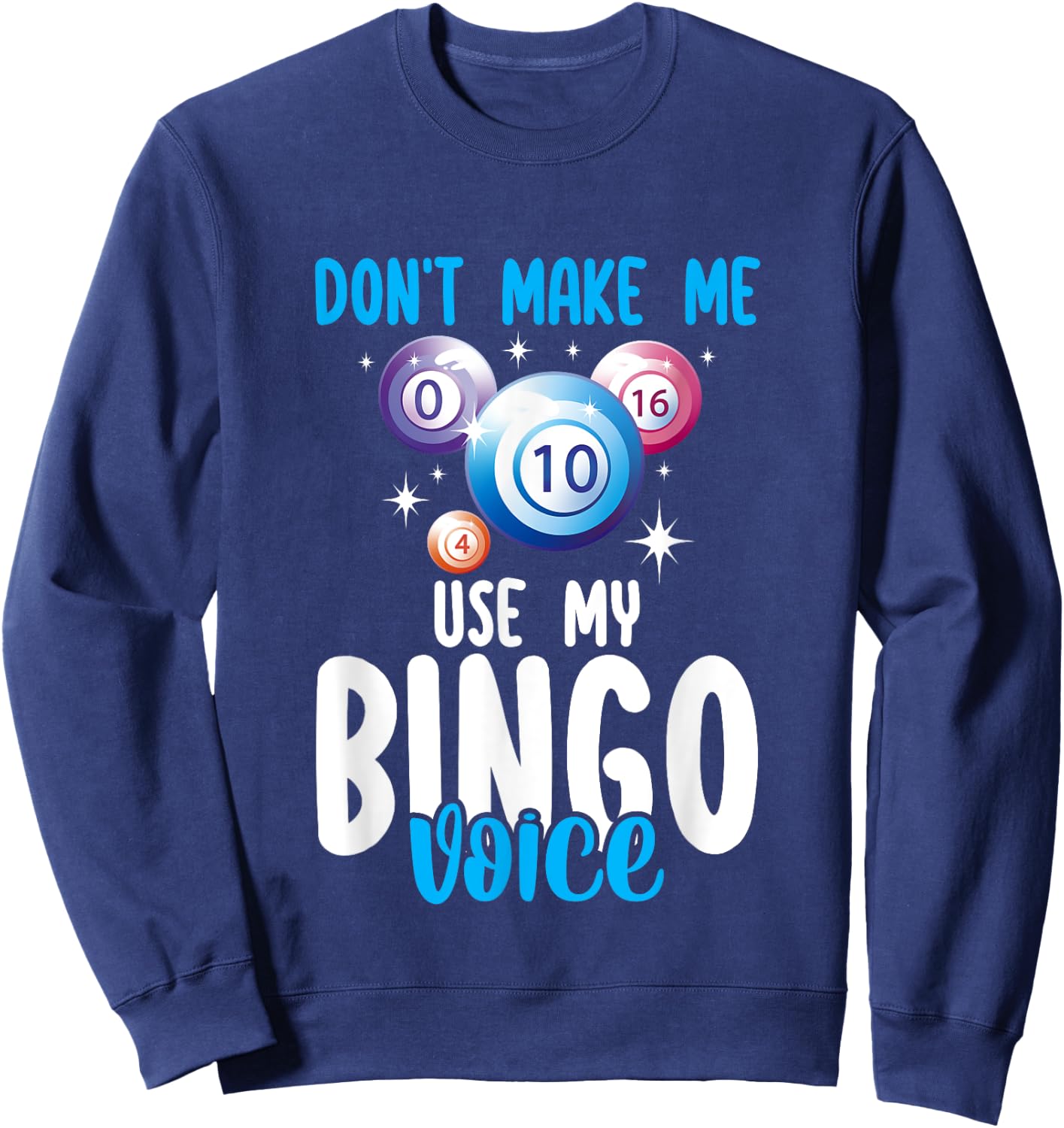 Lucky Bingo Game Player Don't Make Me Use My Bingo Voice Sweatshirt - Sweatshirt | Navy