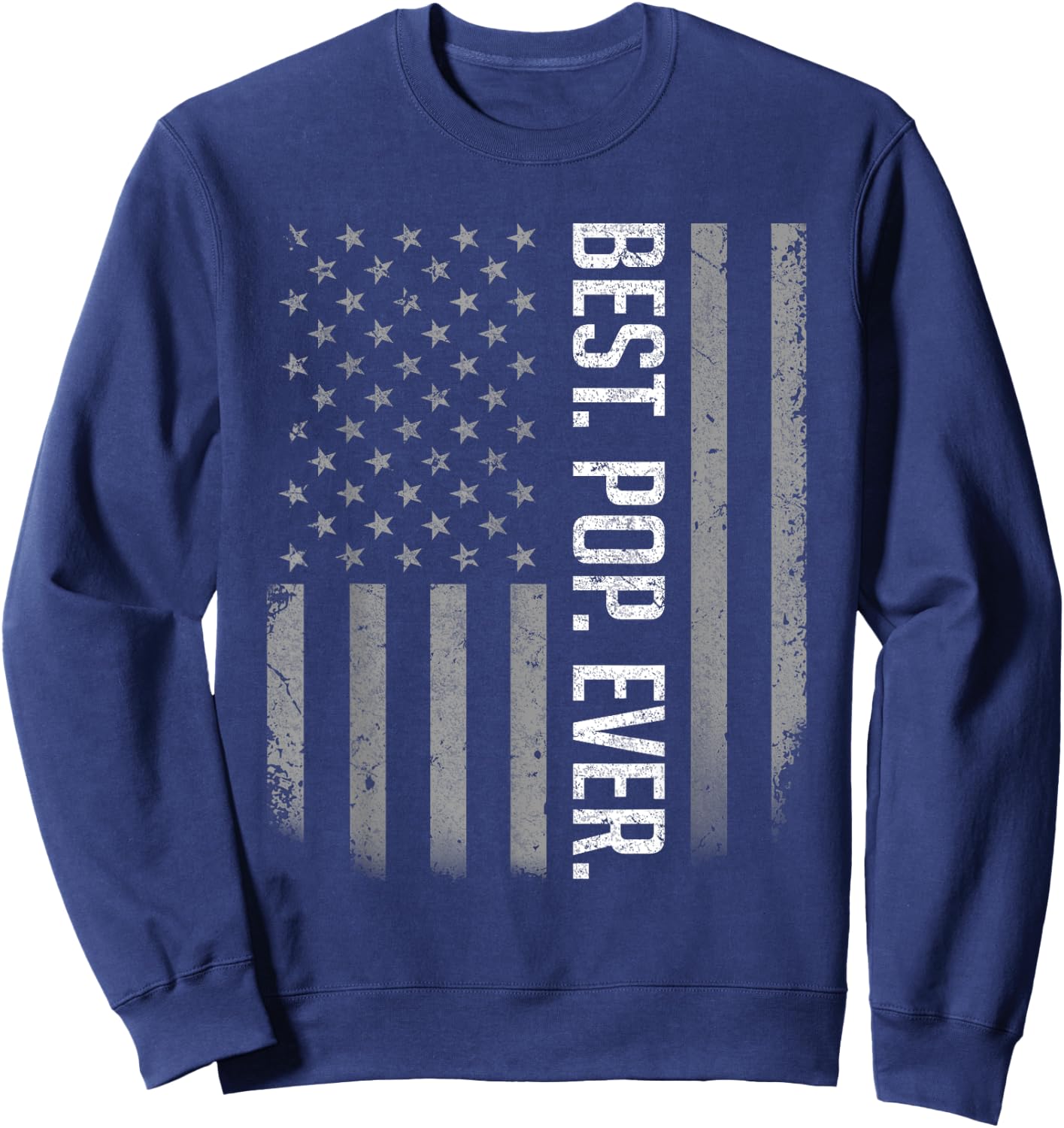Best Pop Ever Father's Day Vintage Distressed American Flag Men Sweatshirt - Sweatshirt | Navy