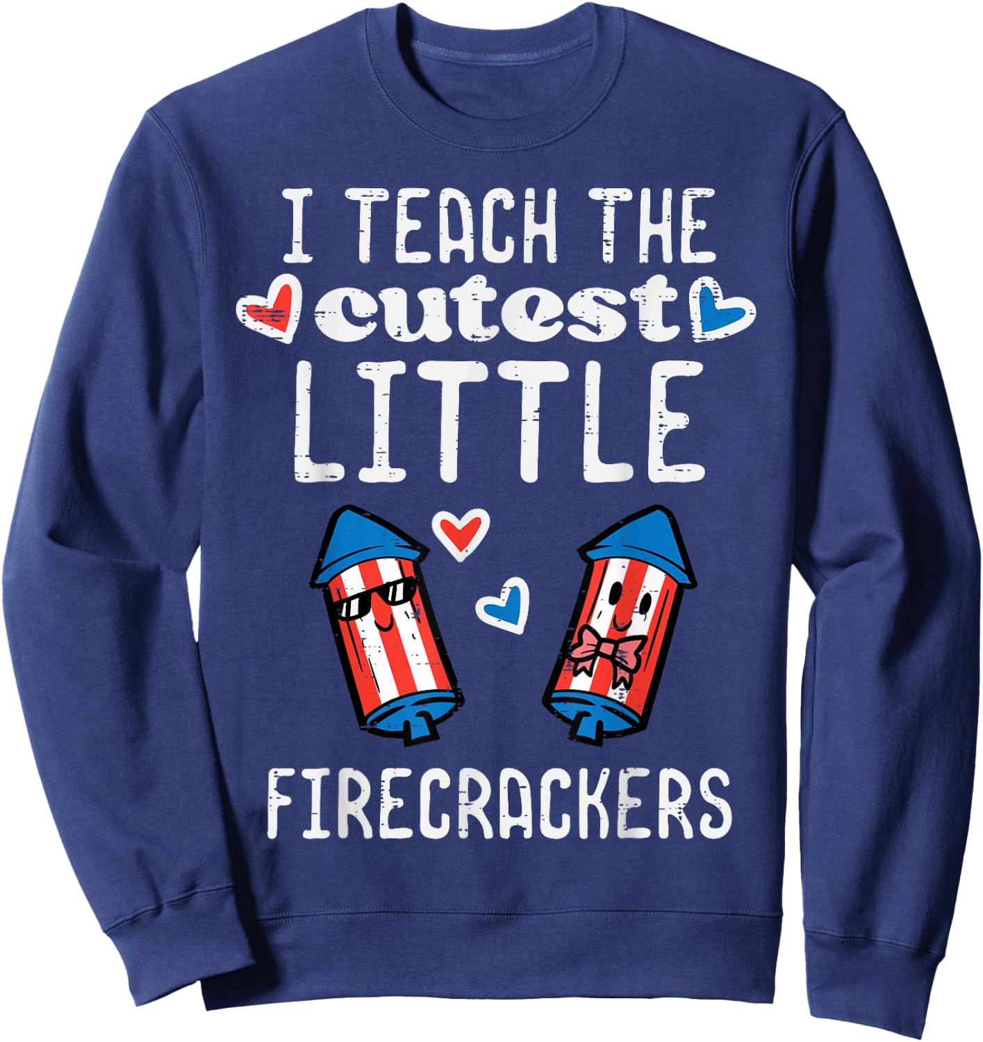 4th July Teach Cutest Little Firecrackers Patriotic Teacher Sweatshirt - Sweatshirt | Navy