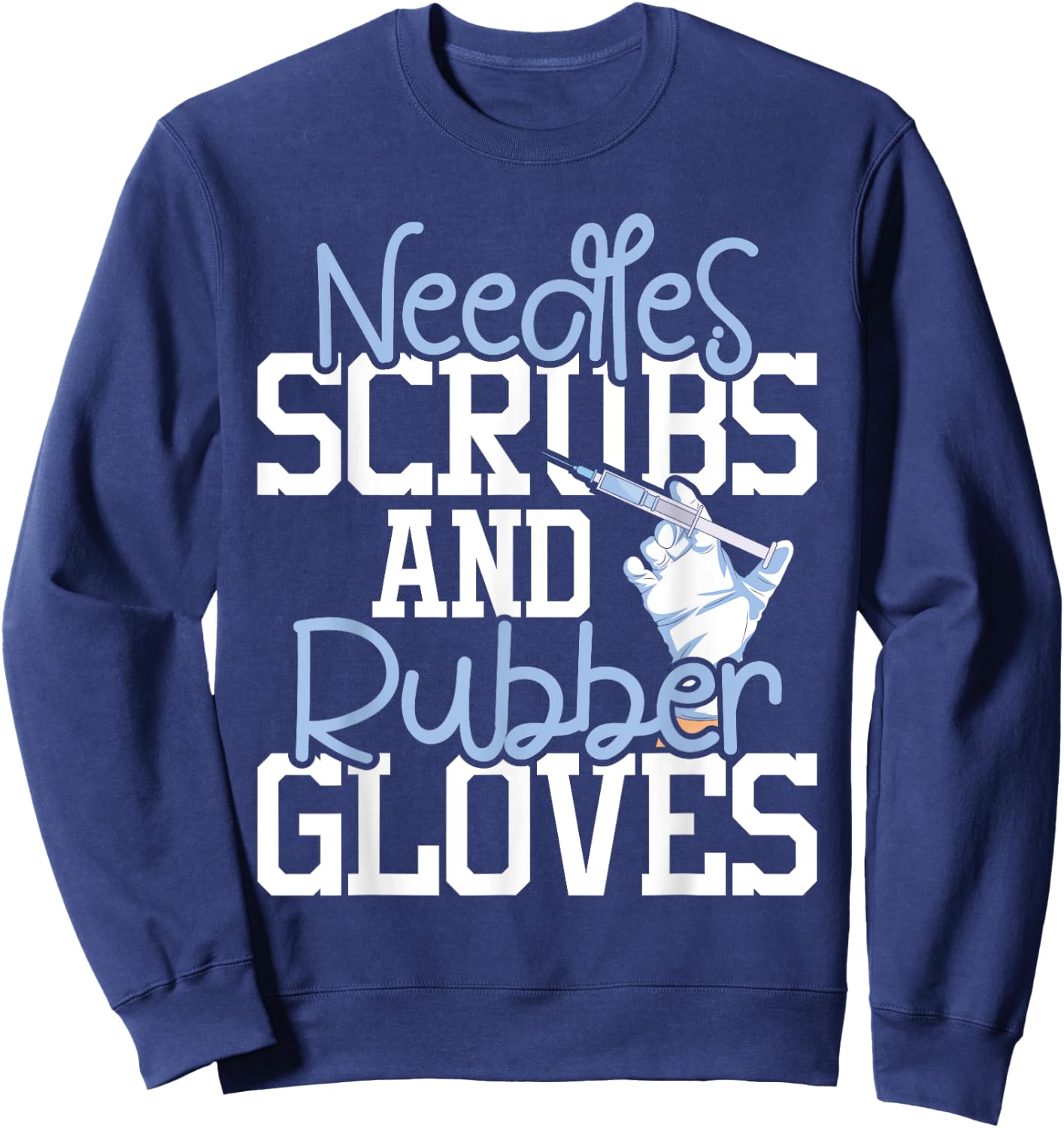 Needles Scrubs And Rubber Gloves - Medical Phlebotomy Nurse Sweatshirt - Sweatshirt | Navy