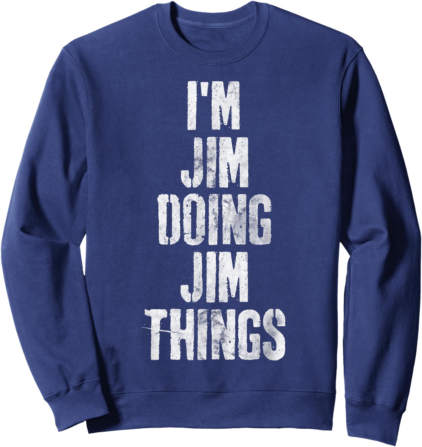 I'm Jim Doing Jim Things Shirt Funny Personalized First Name Sweatshirt - Sweatshirt | Navy