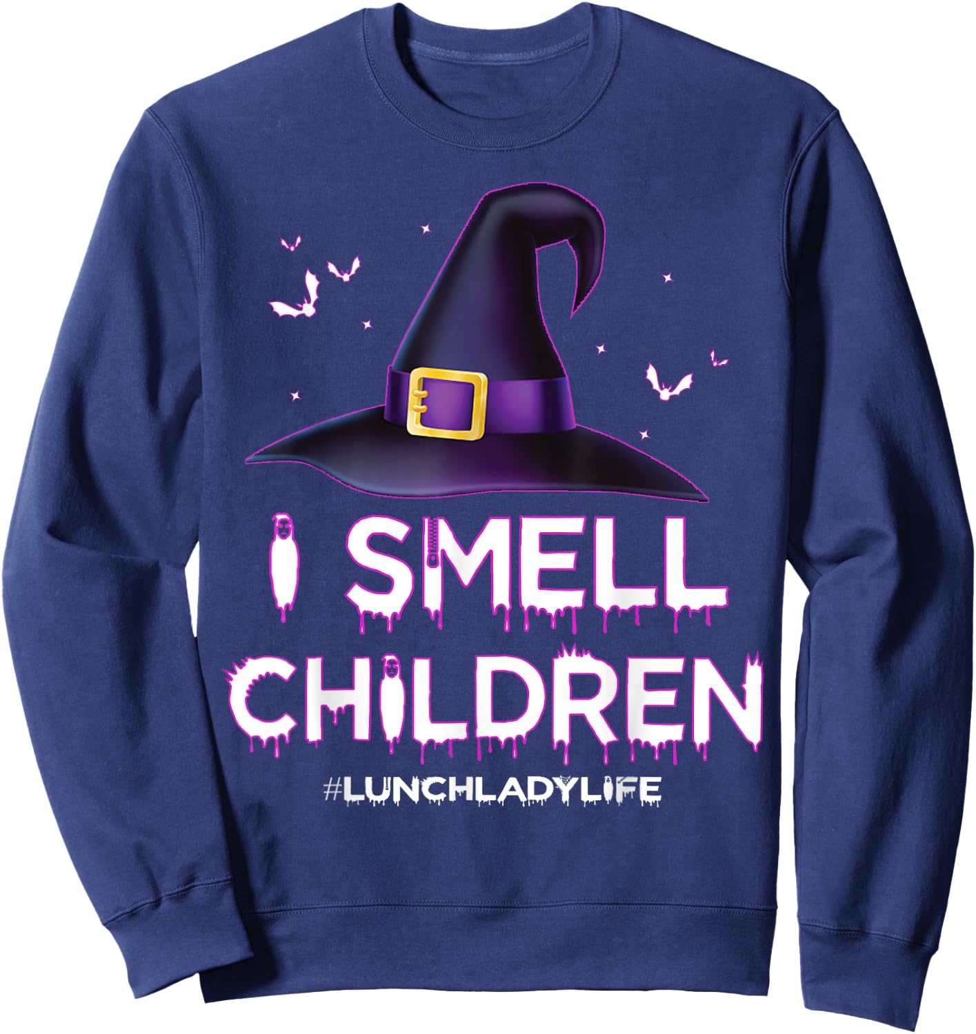I Smell Children Lunch Lady Life Halloween for Lunch Lady Sweatshirt - Sweatshirt | Navy
