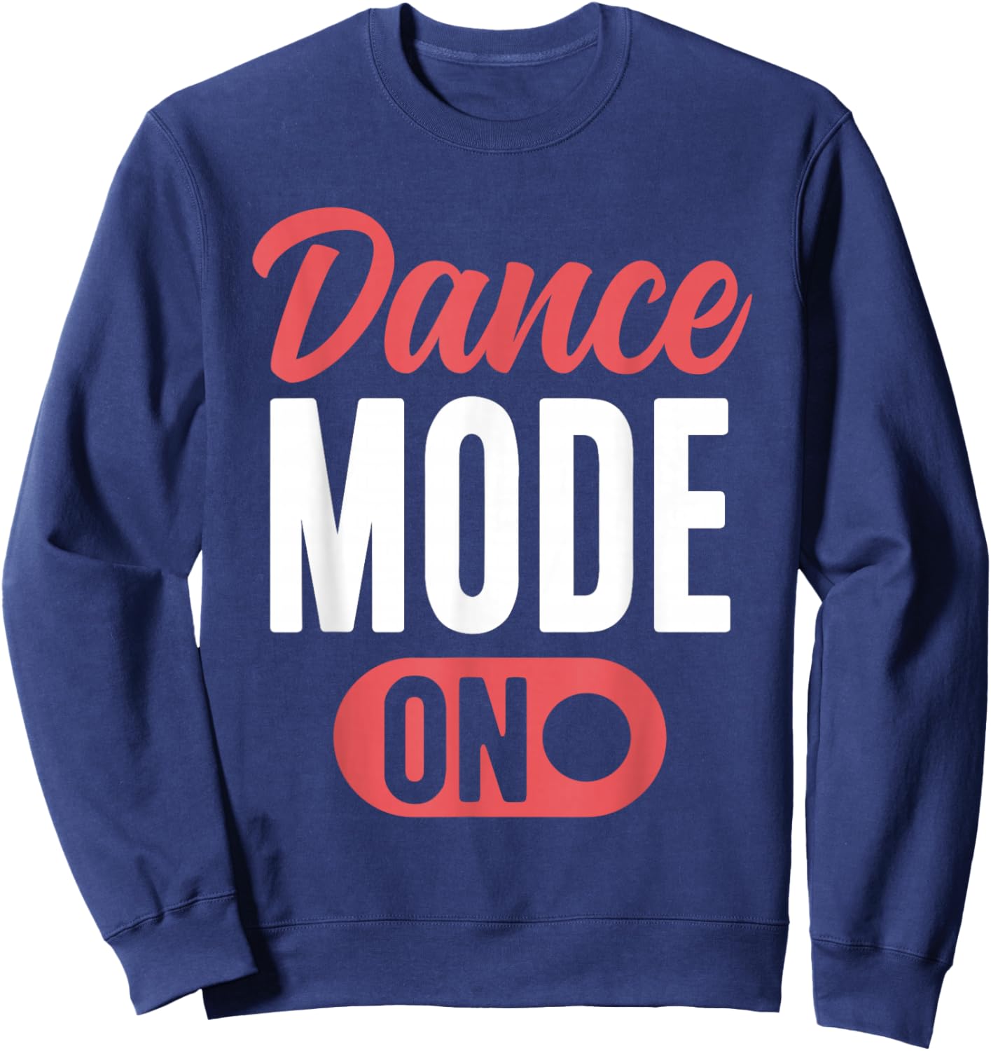 Dance Mode On Cute Dancer Funny Dancing Sweatshirt - Sweatshirt | Navy
