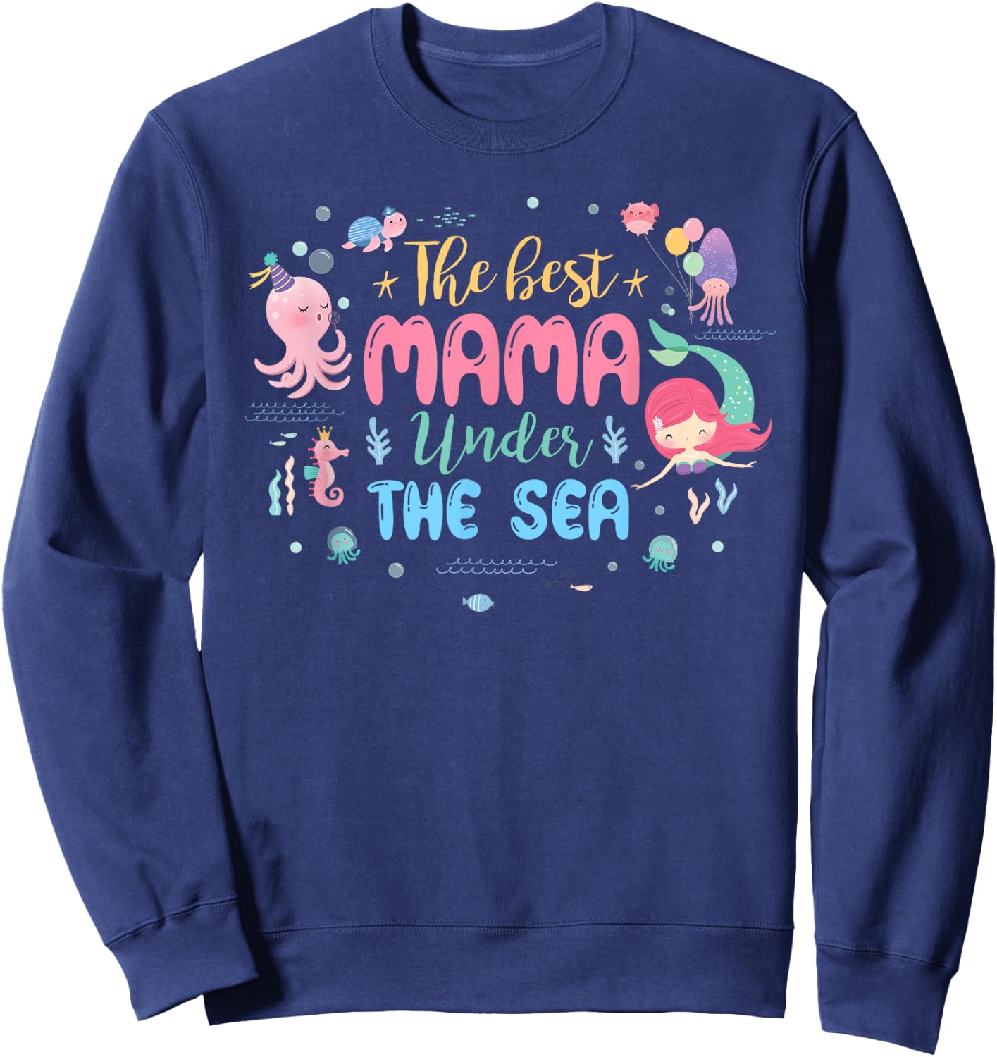 Mama of The Birthday Girl Shirt The Best Mama Under The Sea Sweatshirt - Sweatshirt | Navy