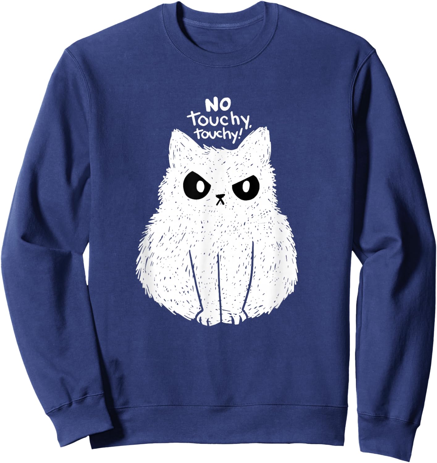 Funny cat no touchy touchy men women kids cats not touch Sweatshirt - Sweatshirt | Navy