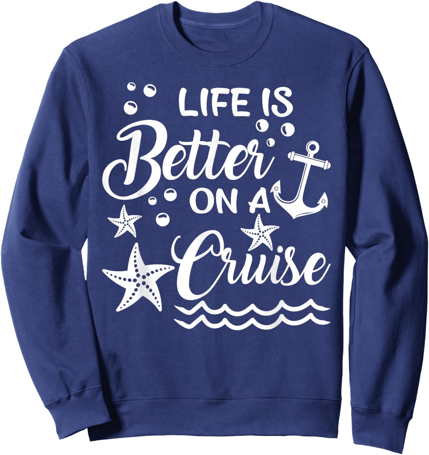 Life is Better On A Cruise Cruising Lover Cruiser Sweatshirt - Sweatshirt | Navy