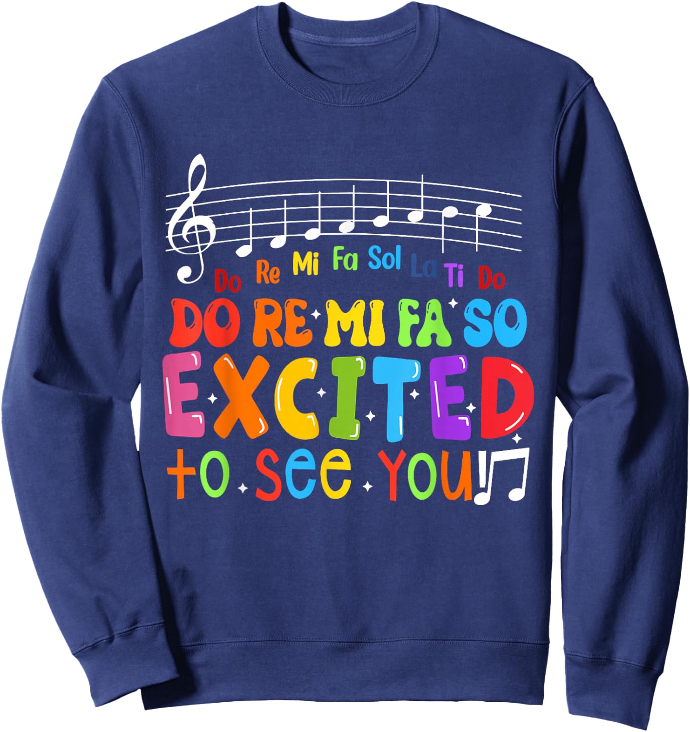 Do Re Mi Fa So Excited To See You Music Teacher Trendy Sweatshirt - Sweatshirt | Navy
