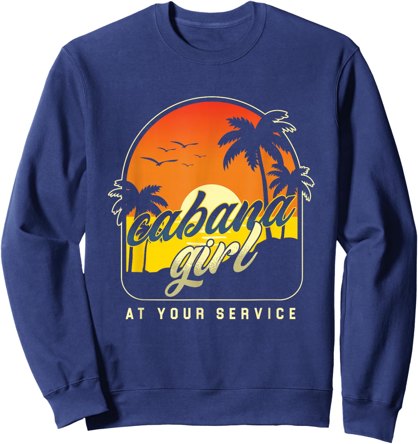 Cabana Girl At Your Service | Swimming Pool Beach | Party Sweatshirt - Sweatshirt | Navy