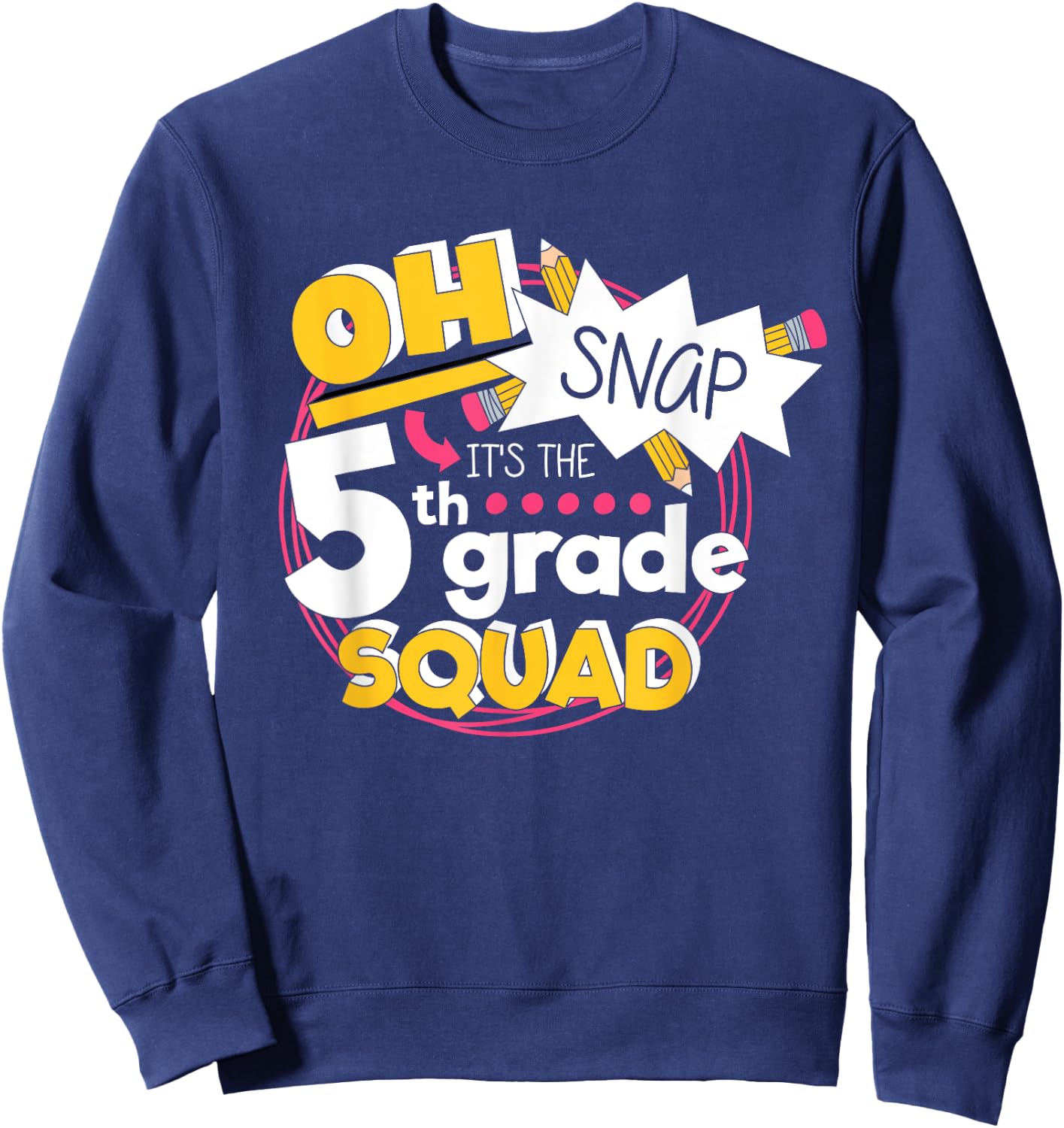 Oh Snap It's The 5th Grade Squad Back To Elementary School Sweatshirt - Sweatshirt | Navy