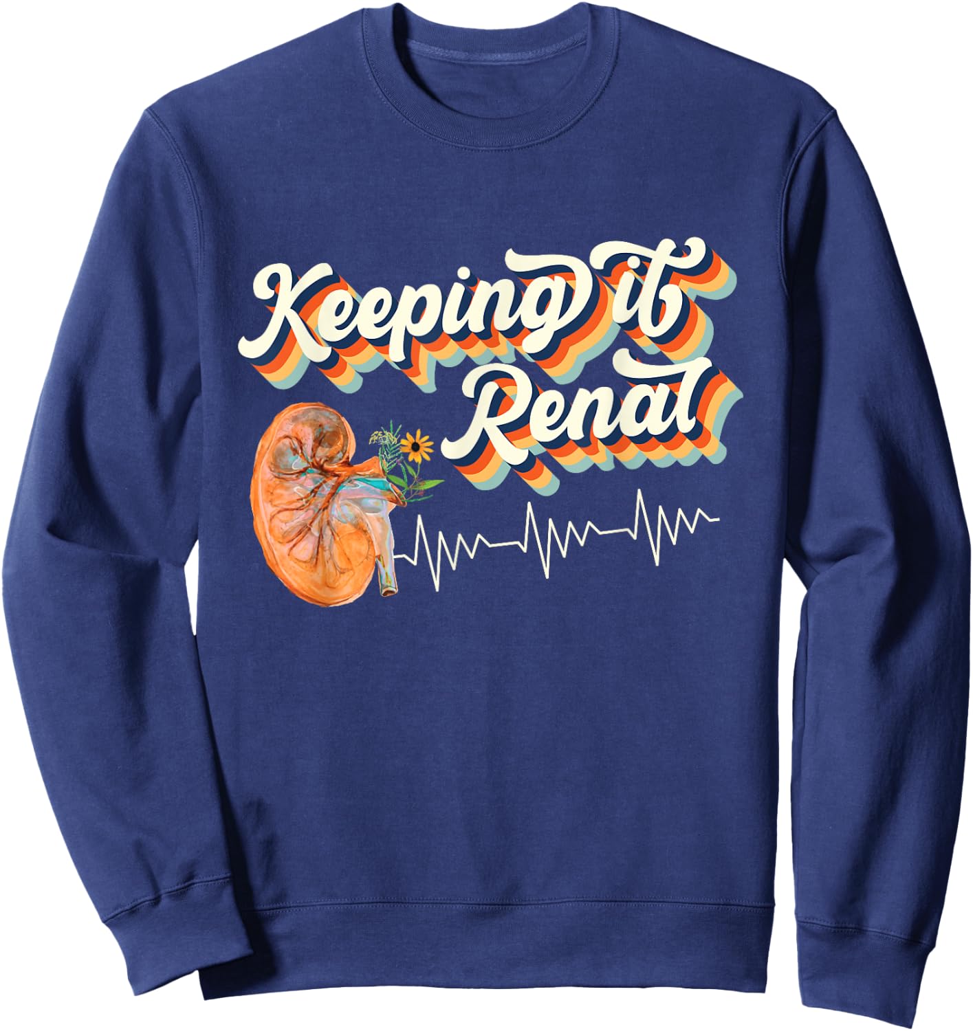 Dialysis Technician Kidney Keeping It Renal Nephrology Nurse Sweatshirt - Sweatshirt | Navy
