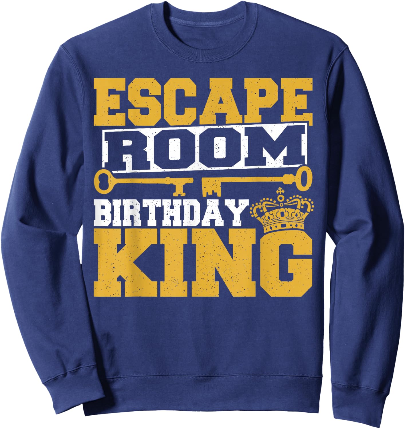 Men Mystery Challenge Escaped Room Birthday King Party Lover Sweatshirt - Sweatshirt | Navy