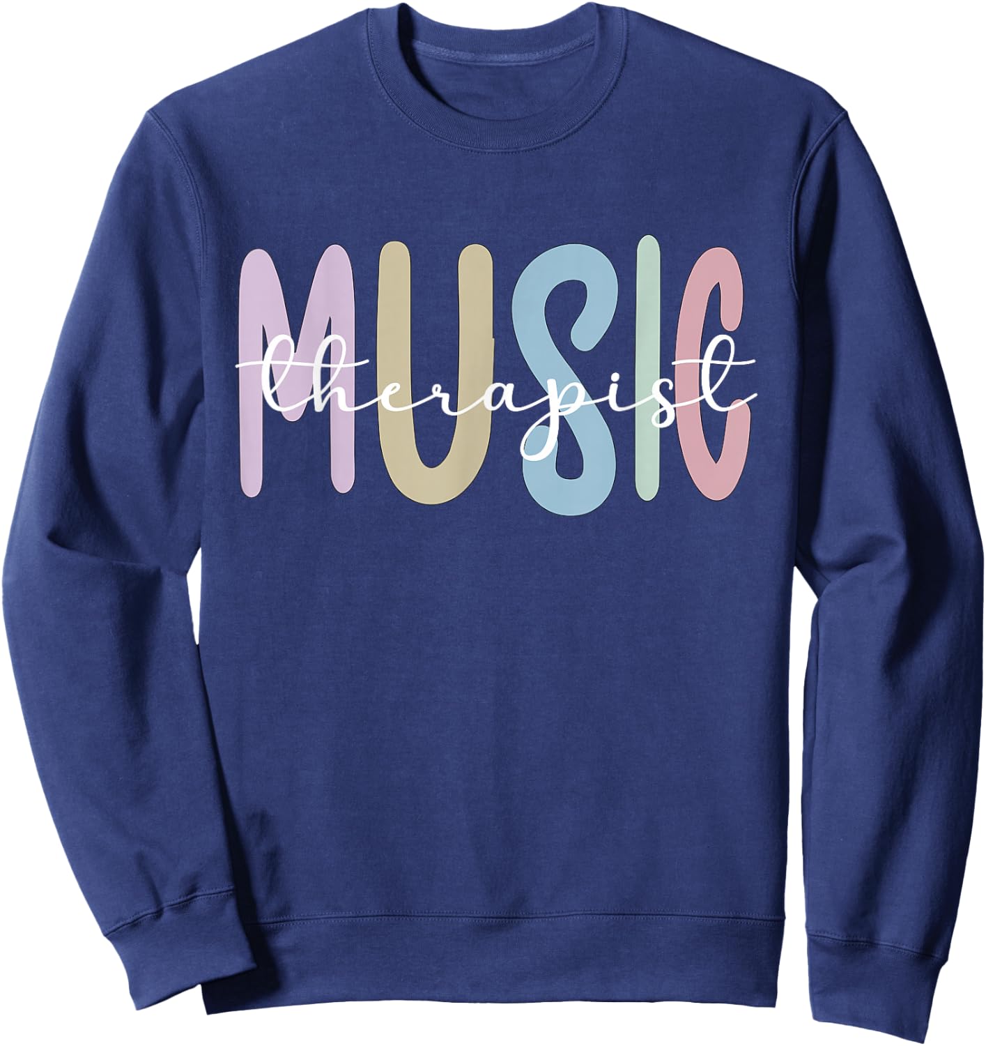 Music Therapist Appreciation Music Therapy Sweatshirt - Sweatshirt | Navy
