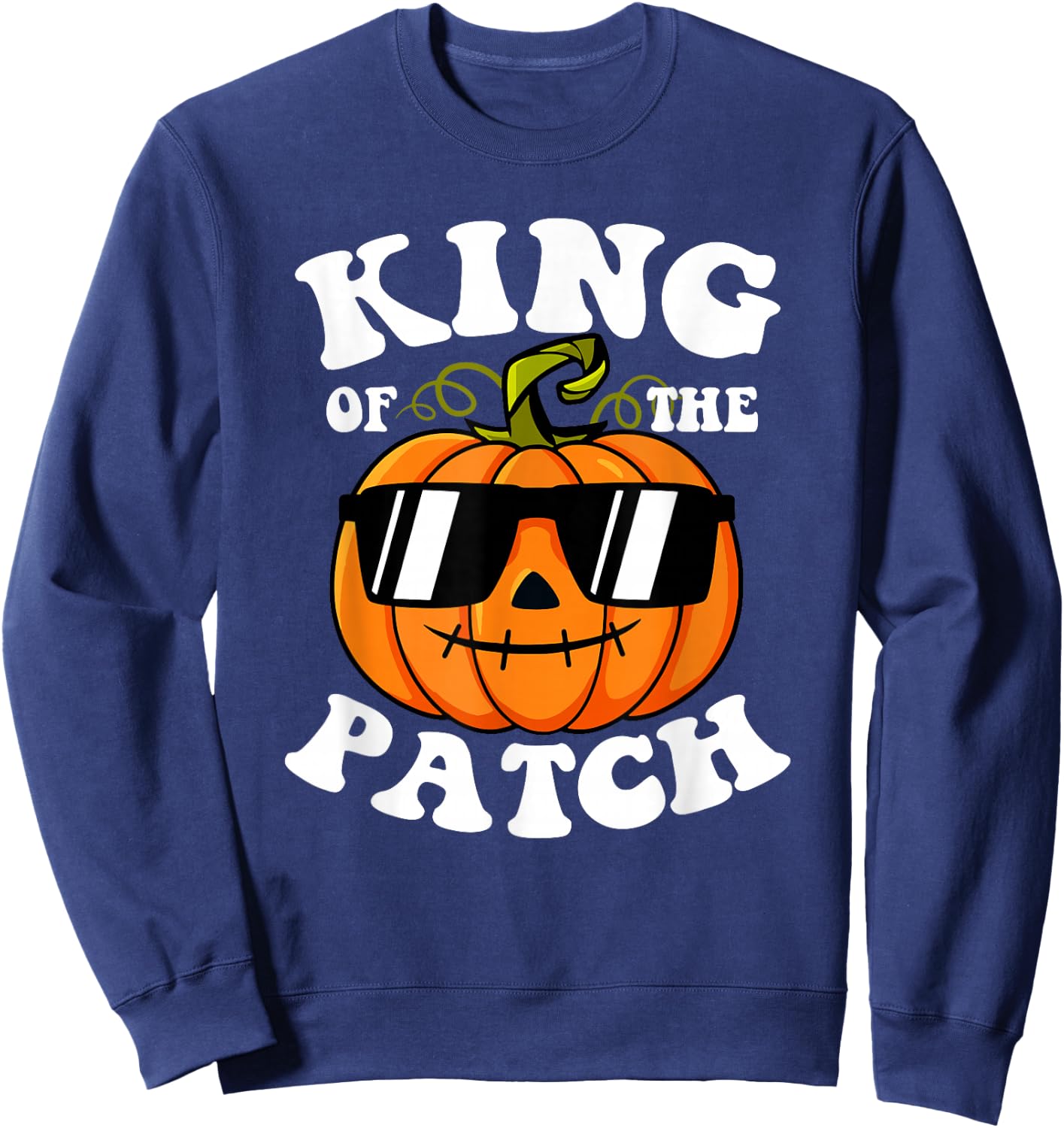 Pumpkin King Of The Patch Shirt Funny Halloween Family Sweatshirt - Sweatshirt | Navy
