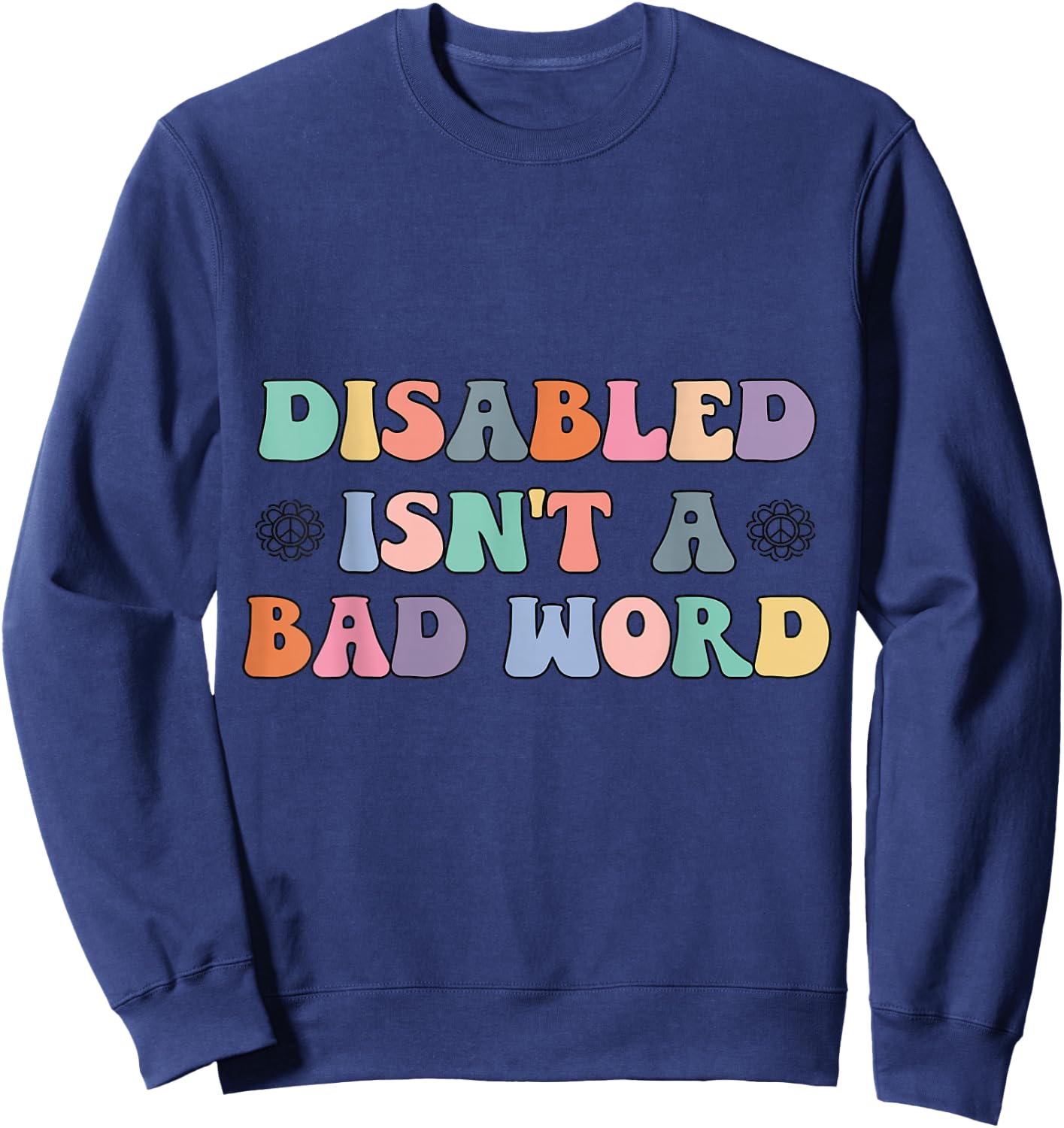 Groovy Retro Disabled Isn't a Bad Word Funny Handicapped Sweatshirt - Sweatshirt | Navy