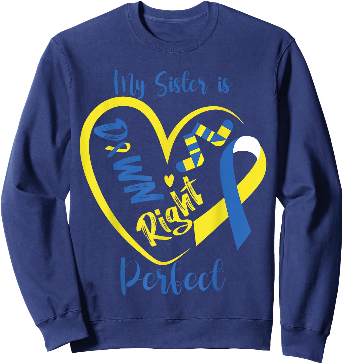 My Sister is Down Right Perfect Cute Down Syndrome Awareness Sweatshirt - Sweatshirt | Navy