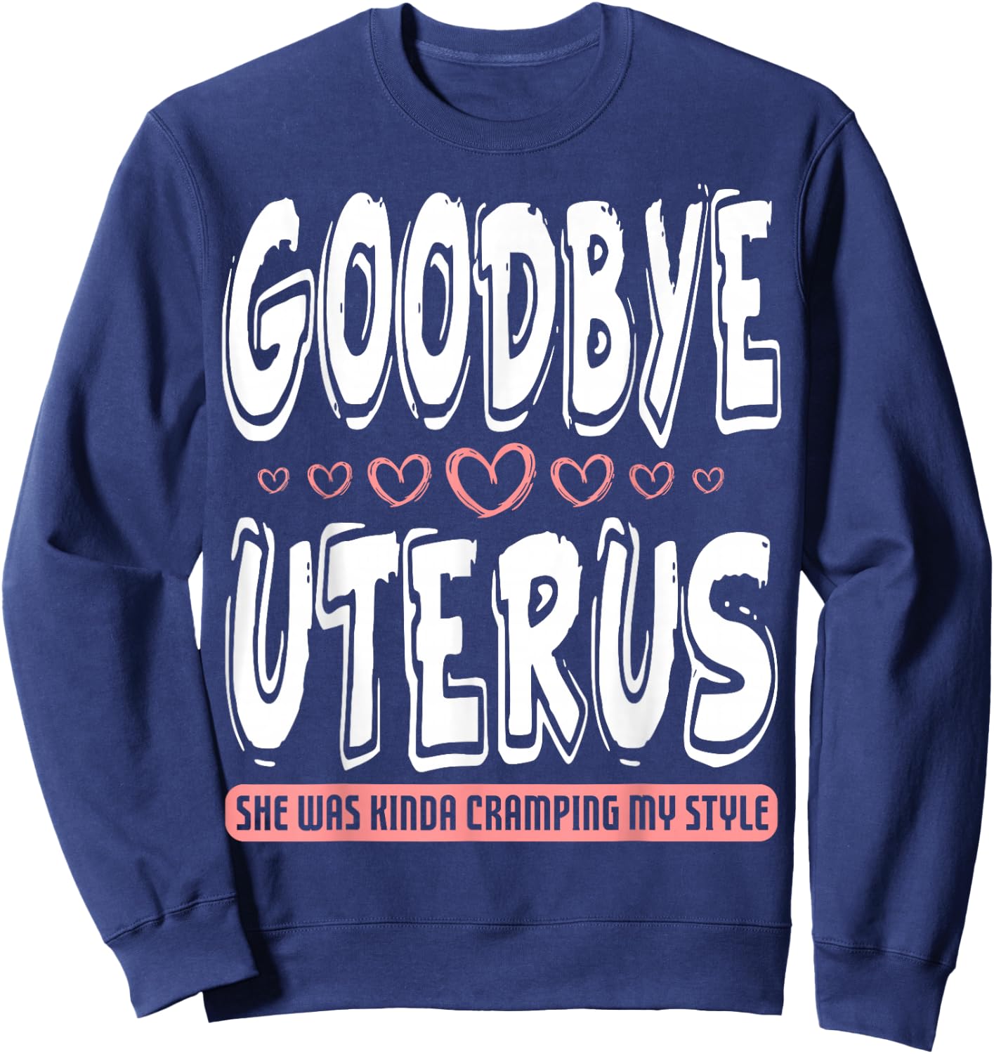 Hysterectomy Awareness Women Cramping Fighter Survivor Sweatshirt - Sweatshirt | Navy