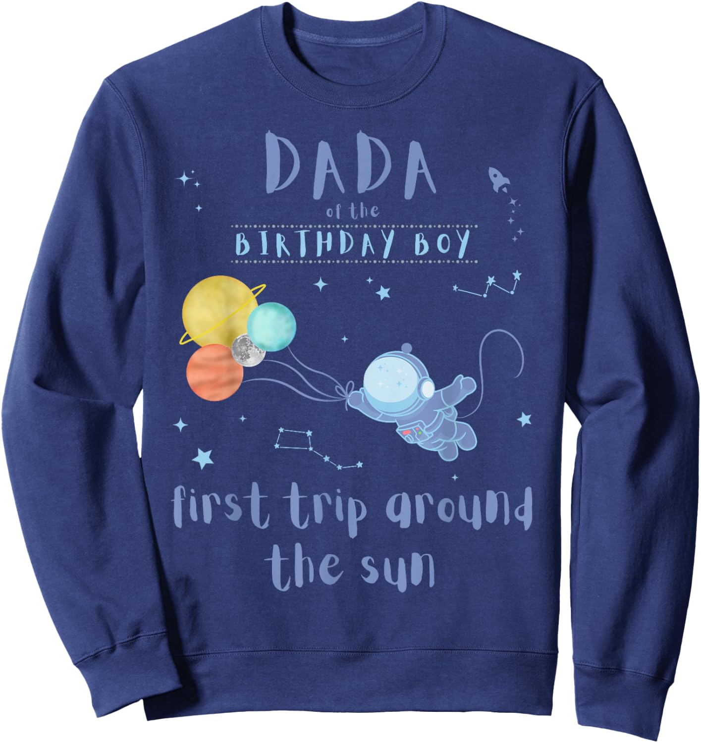 Dada Dad 1st Birthday First Trip Around The Sun Space Bday Sweatshirt - Sweatshirt | Navy