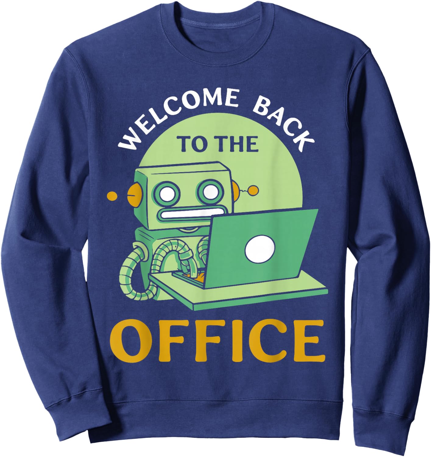 Welcome Back to the Office Work Job Work Profession Sweatshirt - Sweatshirt | Navy