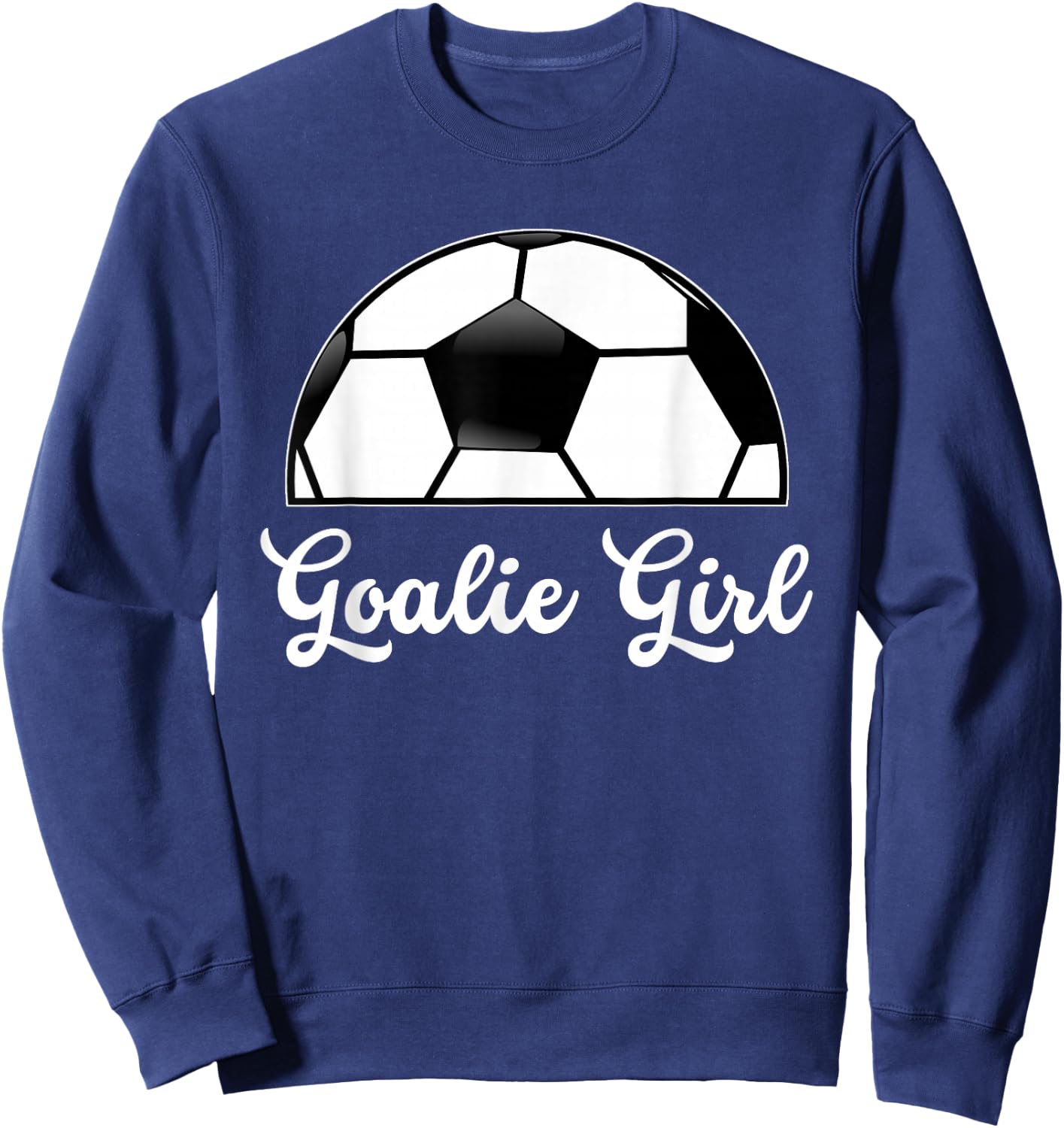 Goalie Girl Soccer Player Woman Soccer Goalie Girlfriend Sweatshirt - Sweatshirt | Navy