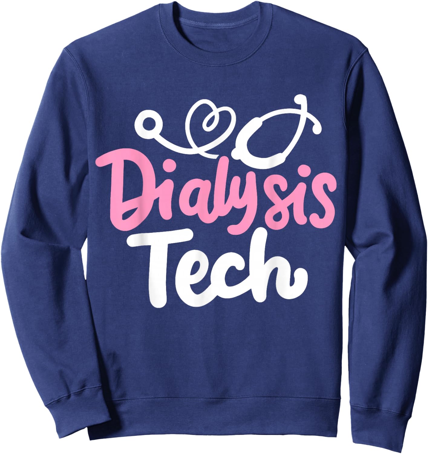 Dialysis Nurse Dialysis Tech Technician Nephrology Nurse Sweatshirt - Sweatshirt | Navy