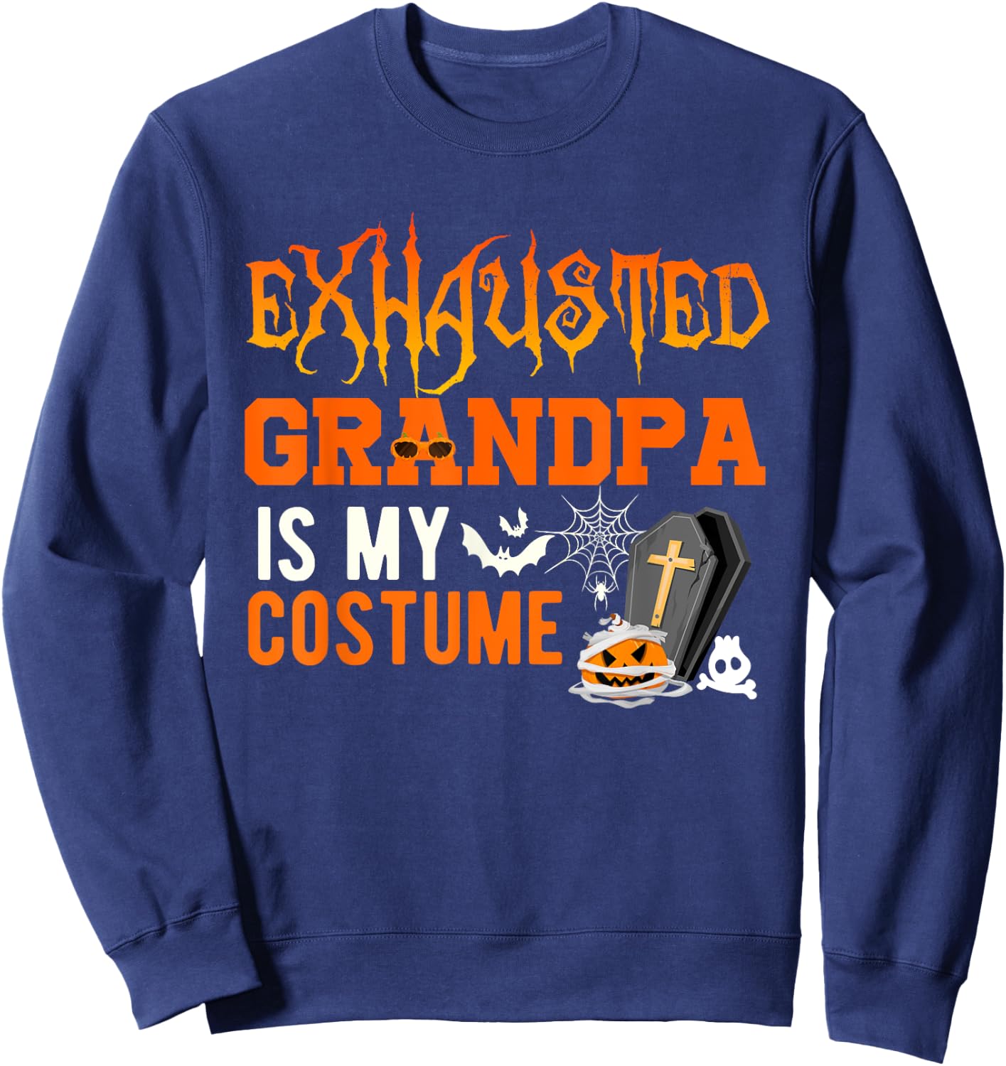 Exhausted Grandpa Is My Costume Halloween Funny Family Kids Sweatshirt - Sweatshirt | Navy