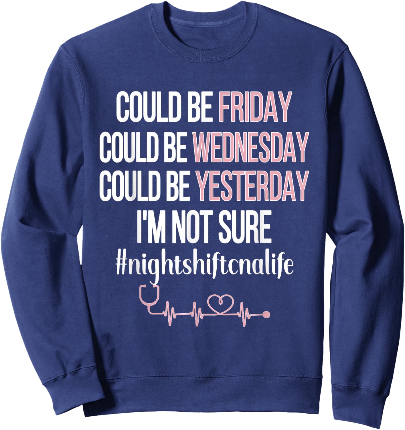 Night Shift CNA Life | Certified Nursing Assistant CNA Nurse Sweatshirt - Sweatshirt | Navy