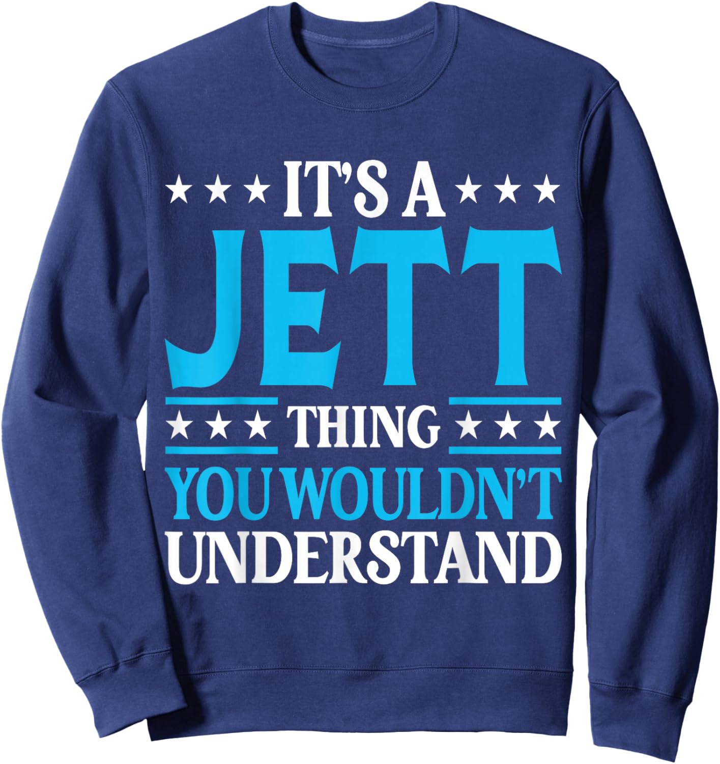 It's A Jett Thing Wouldn't Understand Personal Name Jett Sweatshirt - Sweatshirt | Navy
