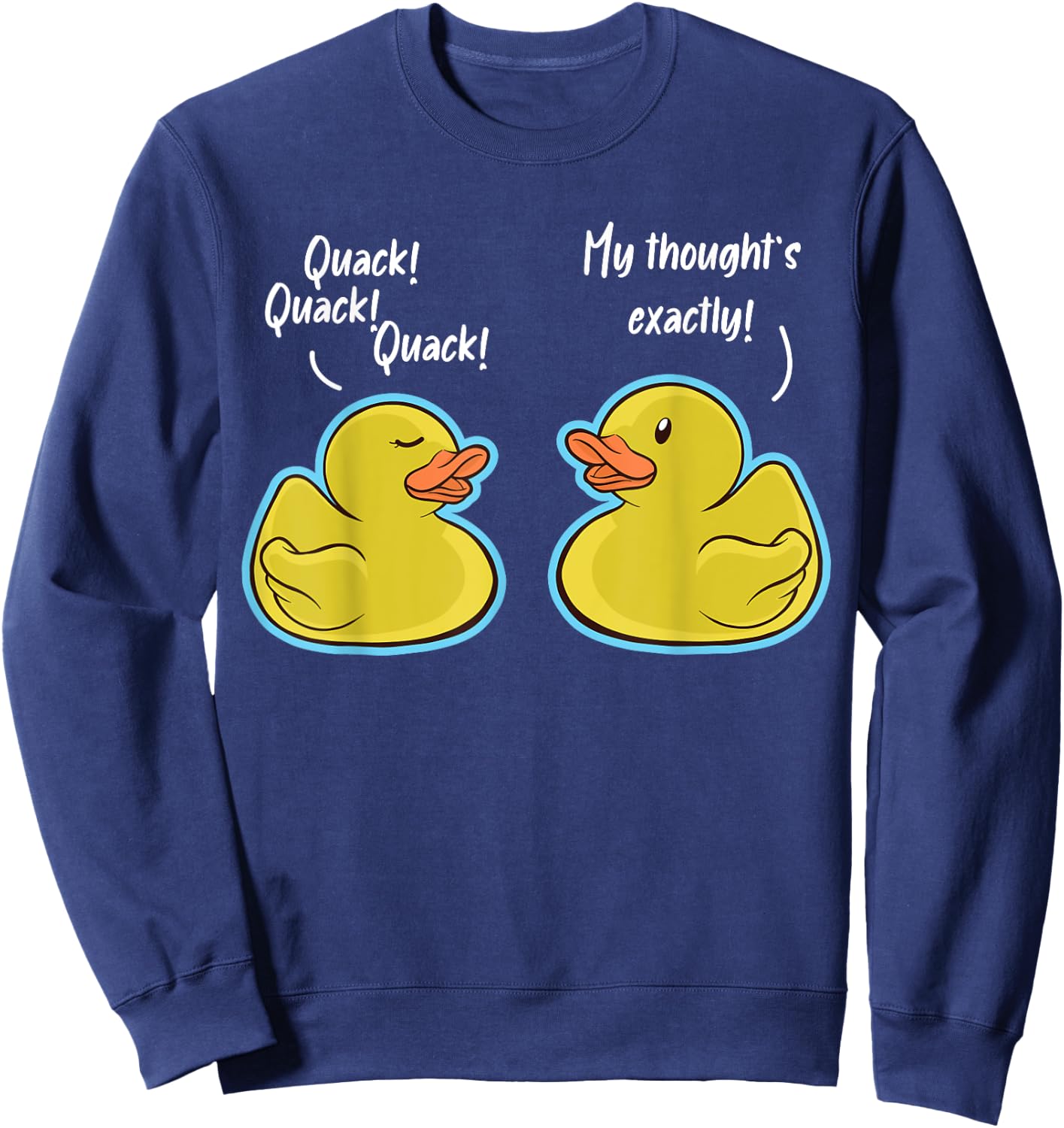 Quack Quack Quack Duck Conversation Ducks Sweatshirt - Sweatshirt | Navy