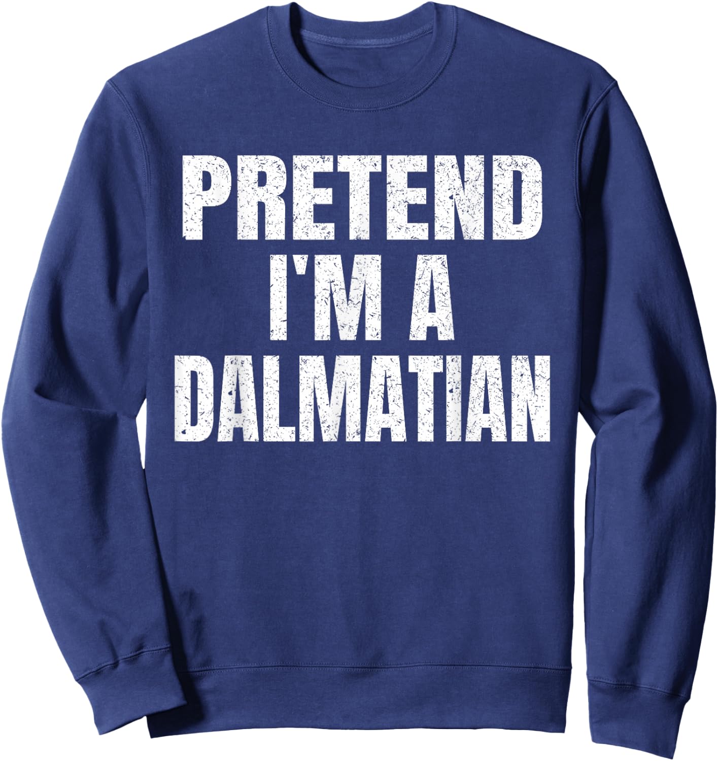 Pretend I'm A Dalmatian Easy Halloween Family Group Costume Sweatshirt - Sweatshirt | Navy