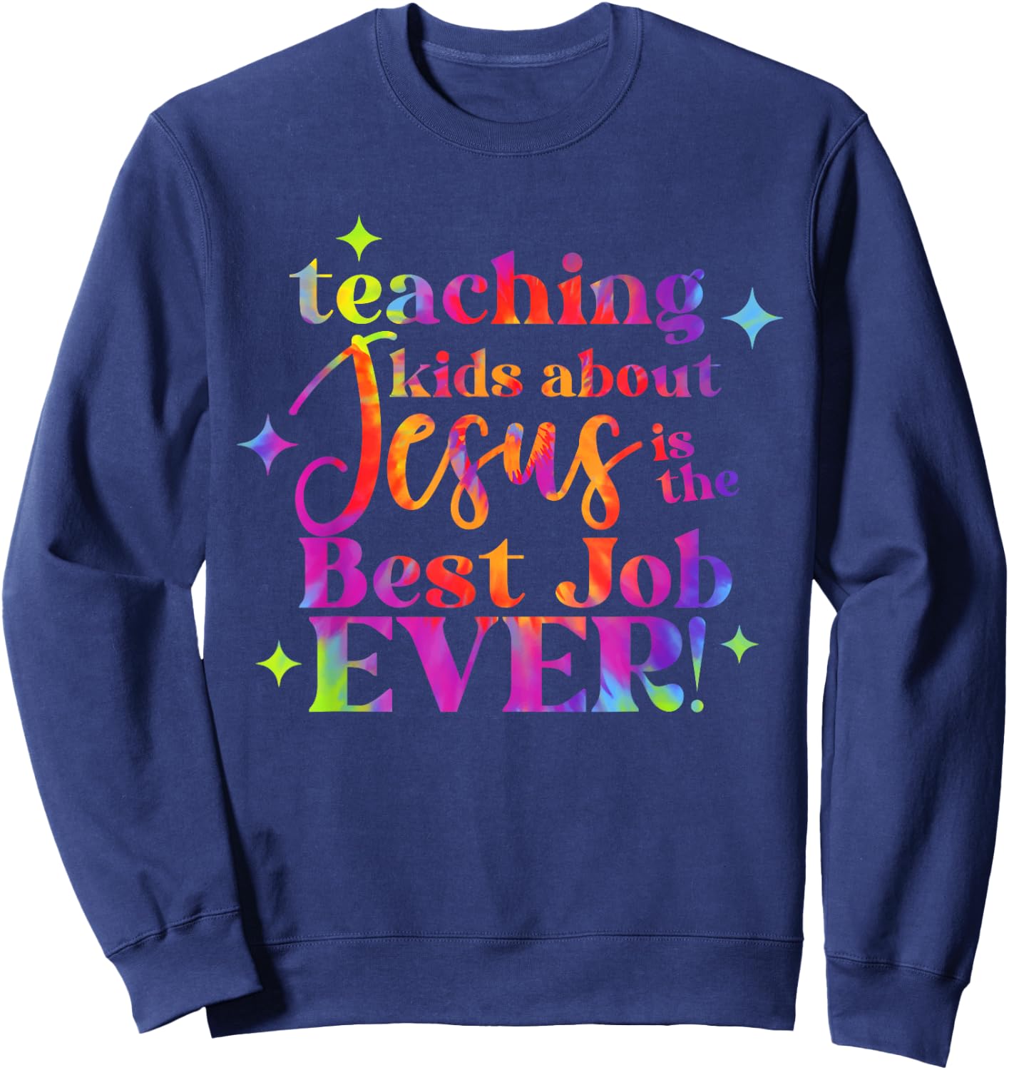 Teaching Kids About Jesus Is The Best Job Ever Design Sweatshirt - Sweatshirt | Navy