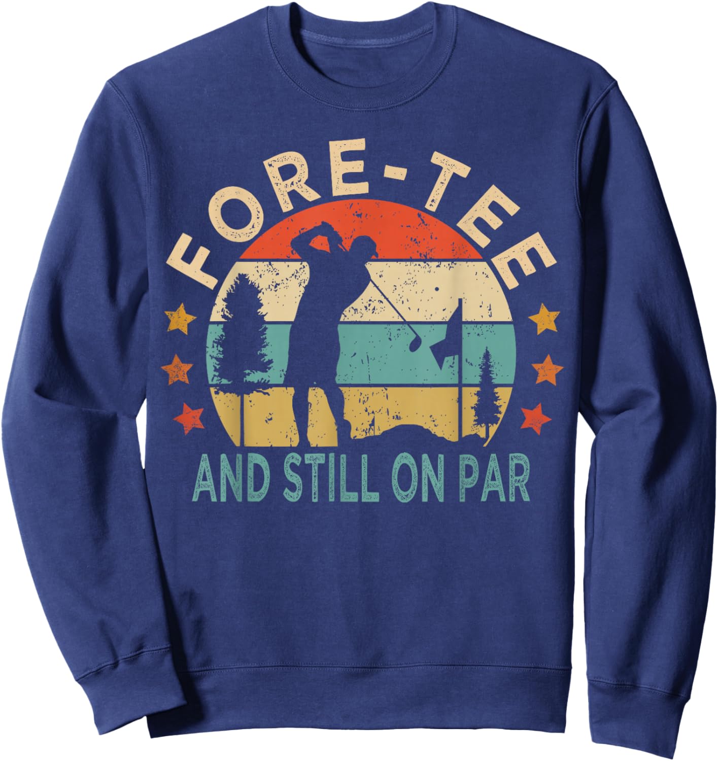 Fore- And Still On Par,Funny 40th Birthday Golfer Sweatshirt - Sweatshirt | Navy