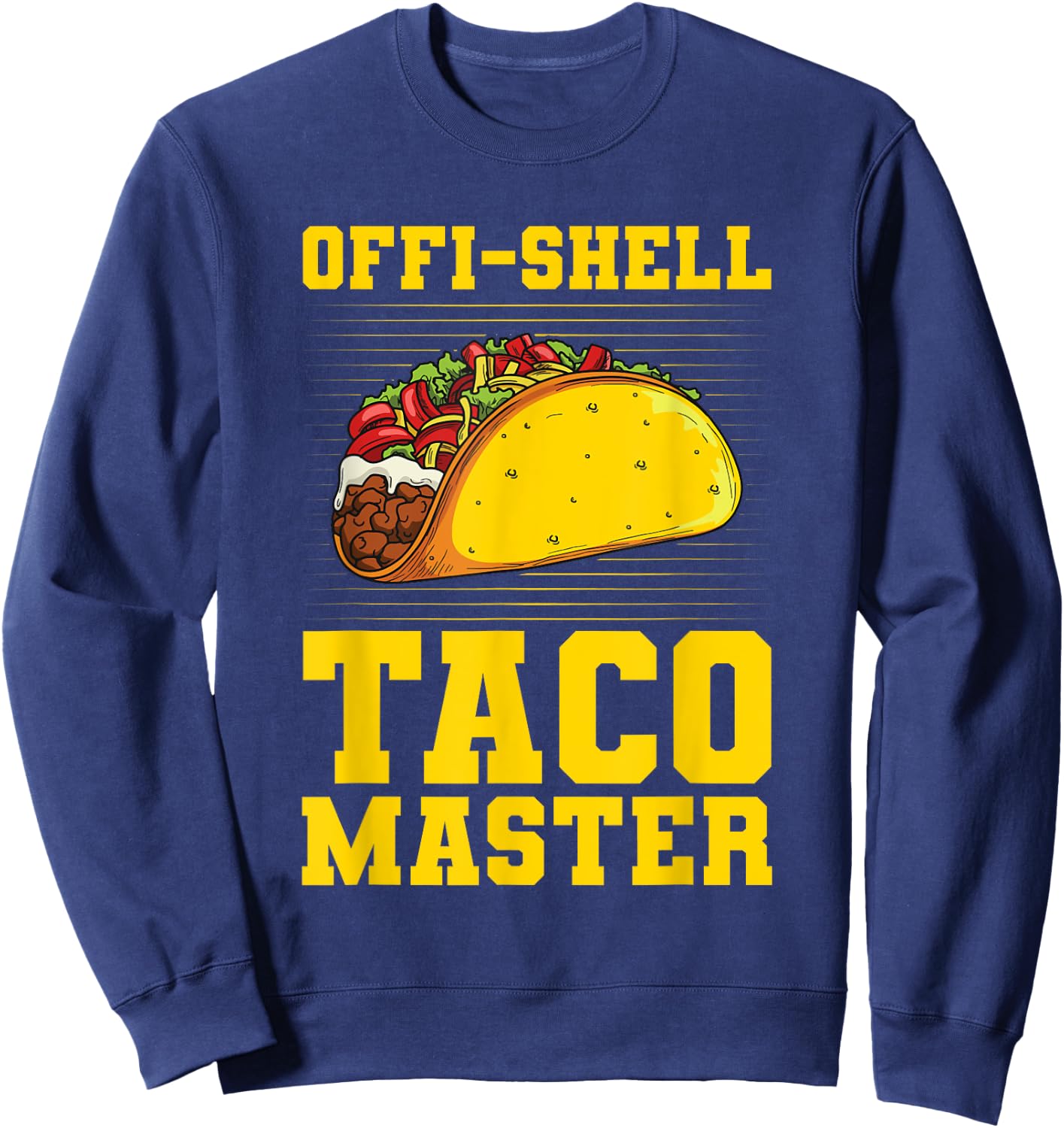 Offi-shell taco master Pun for a Mexican Taco Lover Sweatshirt - Sweatshirt | Navy