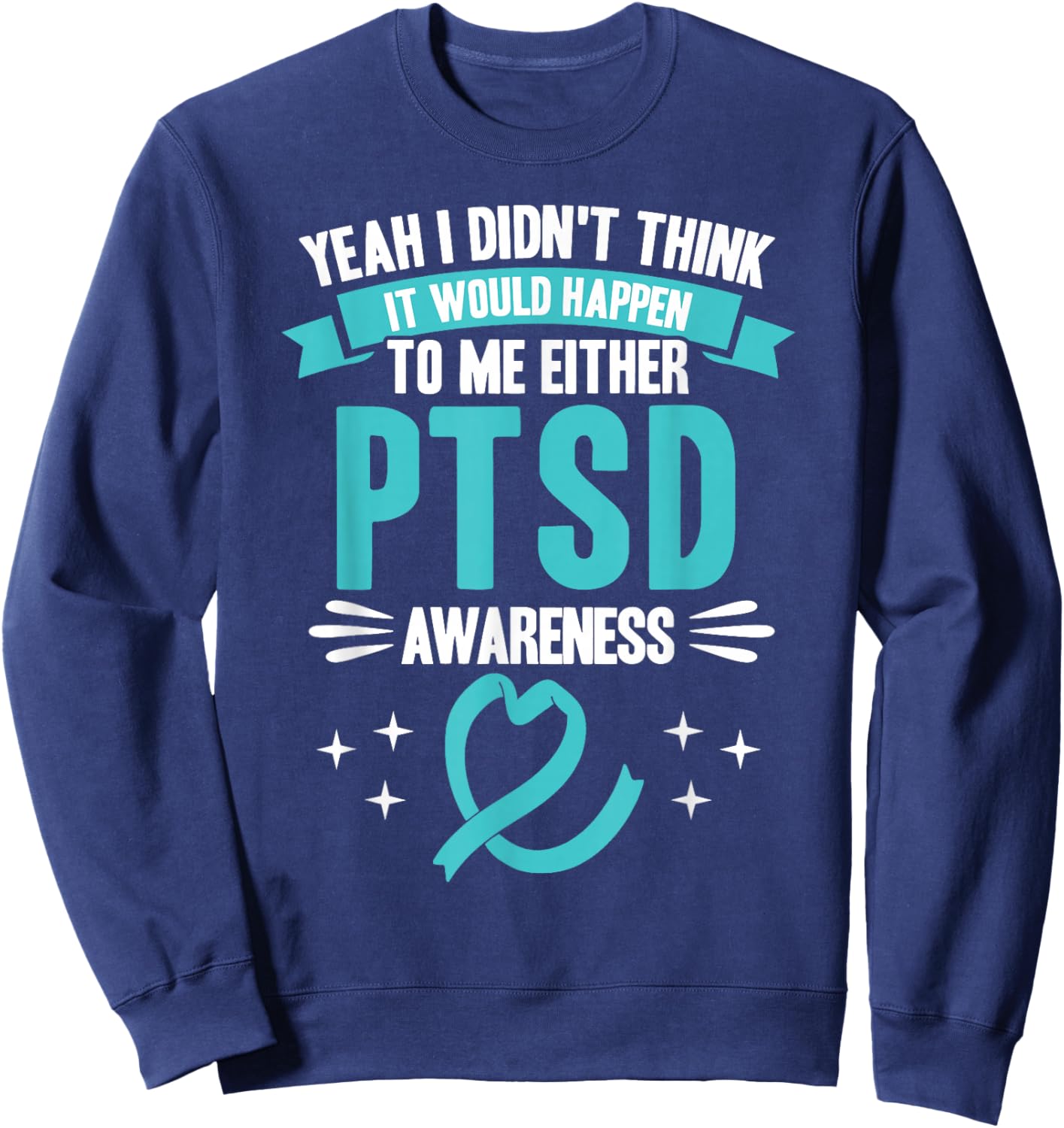 Would Never Happen to Me PTSD Awareness Sweatshirt - Sweatshirt | Navy