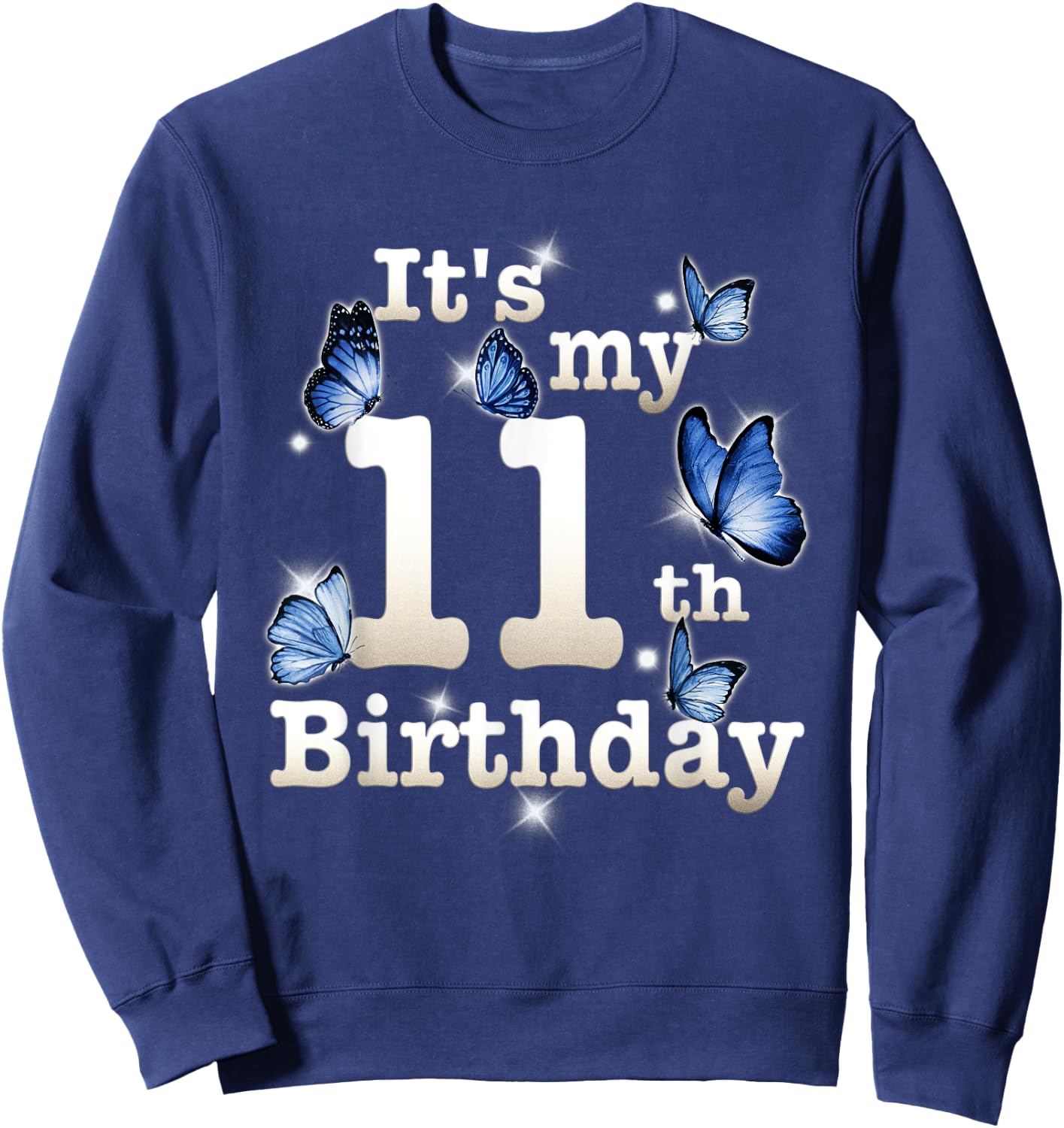 Funny Its My 11th Birthday Blue Butterfly Lover 11 Year Old Sweatshirt - Sweatshirt | Navy