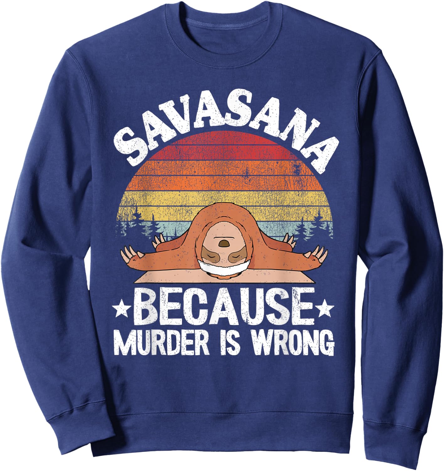 Savasana Because Murder Is Wrong Vintage Sloth Yoga Sweatshirt - Sweatshirt | Navy