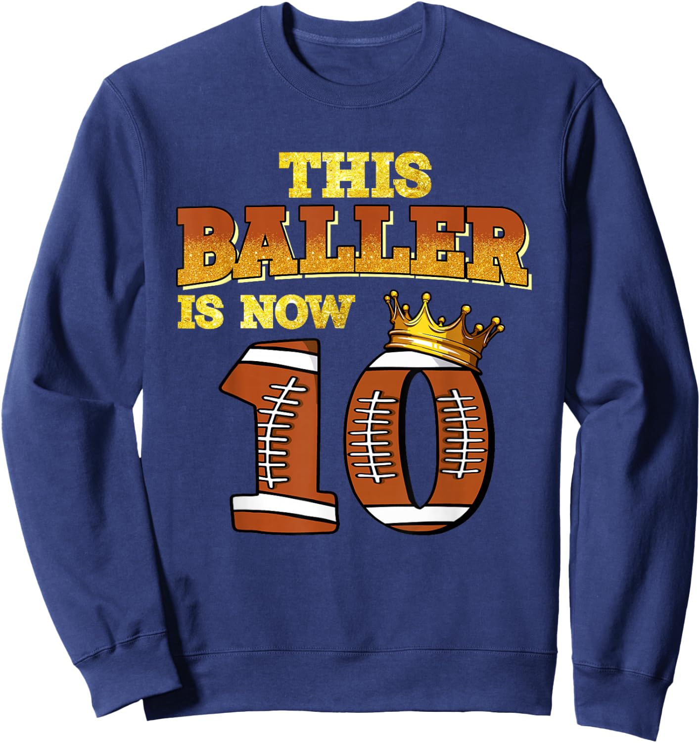 This Baller Is Now 10 Football Kids Boys Girls 10th Birthday Sweatshirt - Sweatshirt | Navy