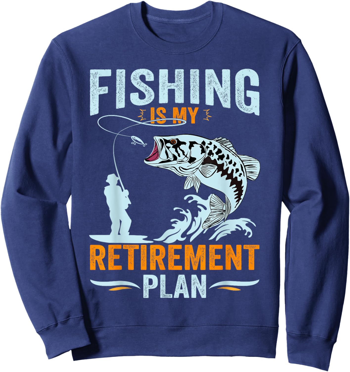 Fishing is My Retirement Plan, Retired Dad Grandpa Sweatshirt - Sweatshirt | Navy