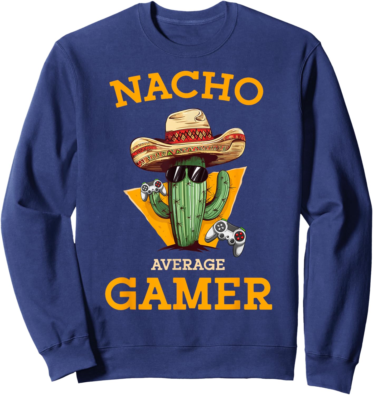 Nacho Average Gamer Video Game Player Funny Mexican Gaming Sweatshirt - Sweatshirt | Navy