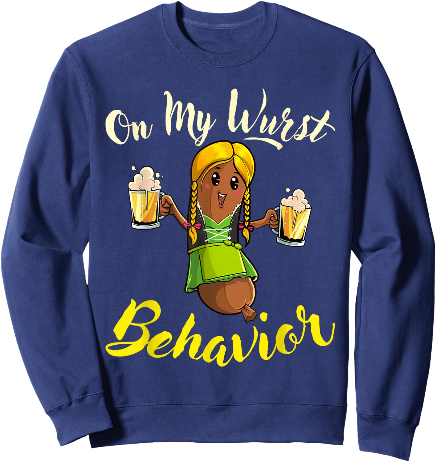 On My Wurst Behavior Funny Bratwurst German Oktoberfest Sweatshirt - Sweatshirt | Navy