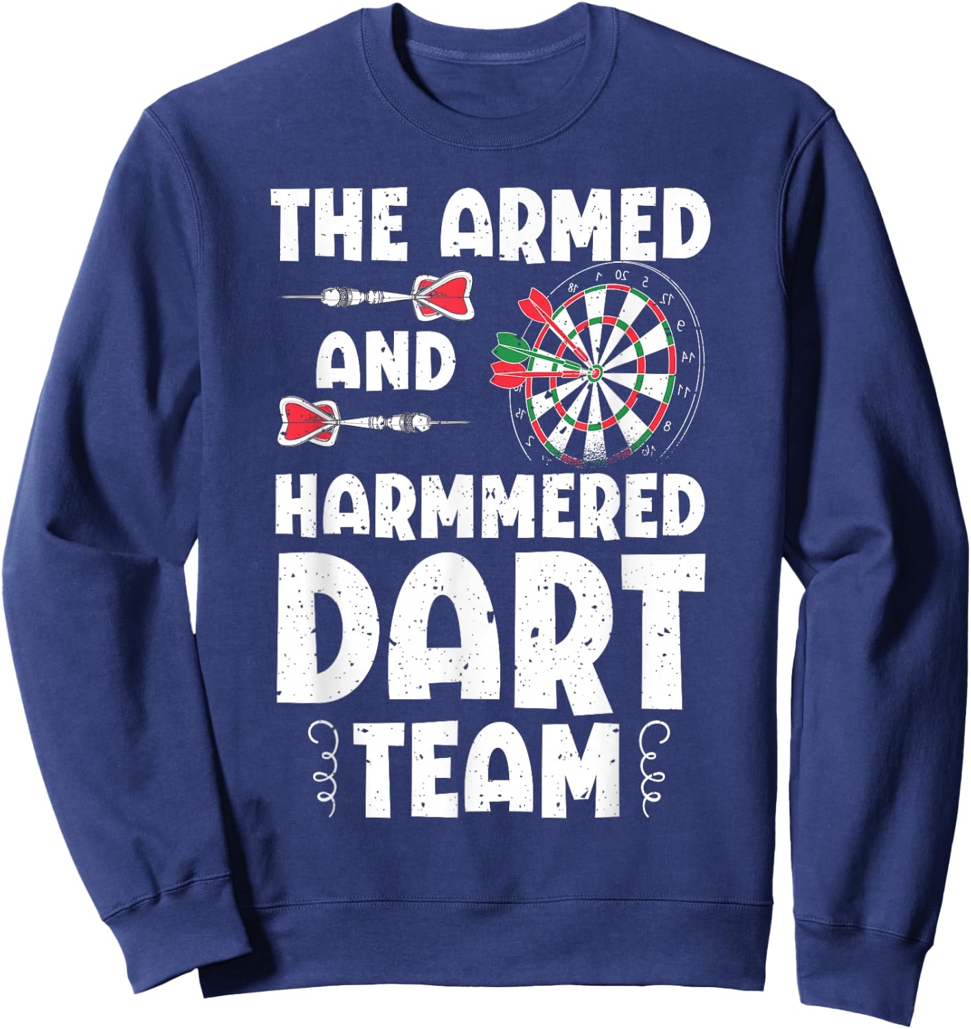 Funny Armed And Hammered Dart Team Quote Games Of Darts Sweatshirt - Sweatshirt | Navy