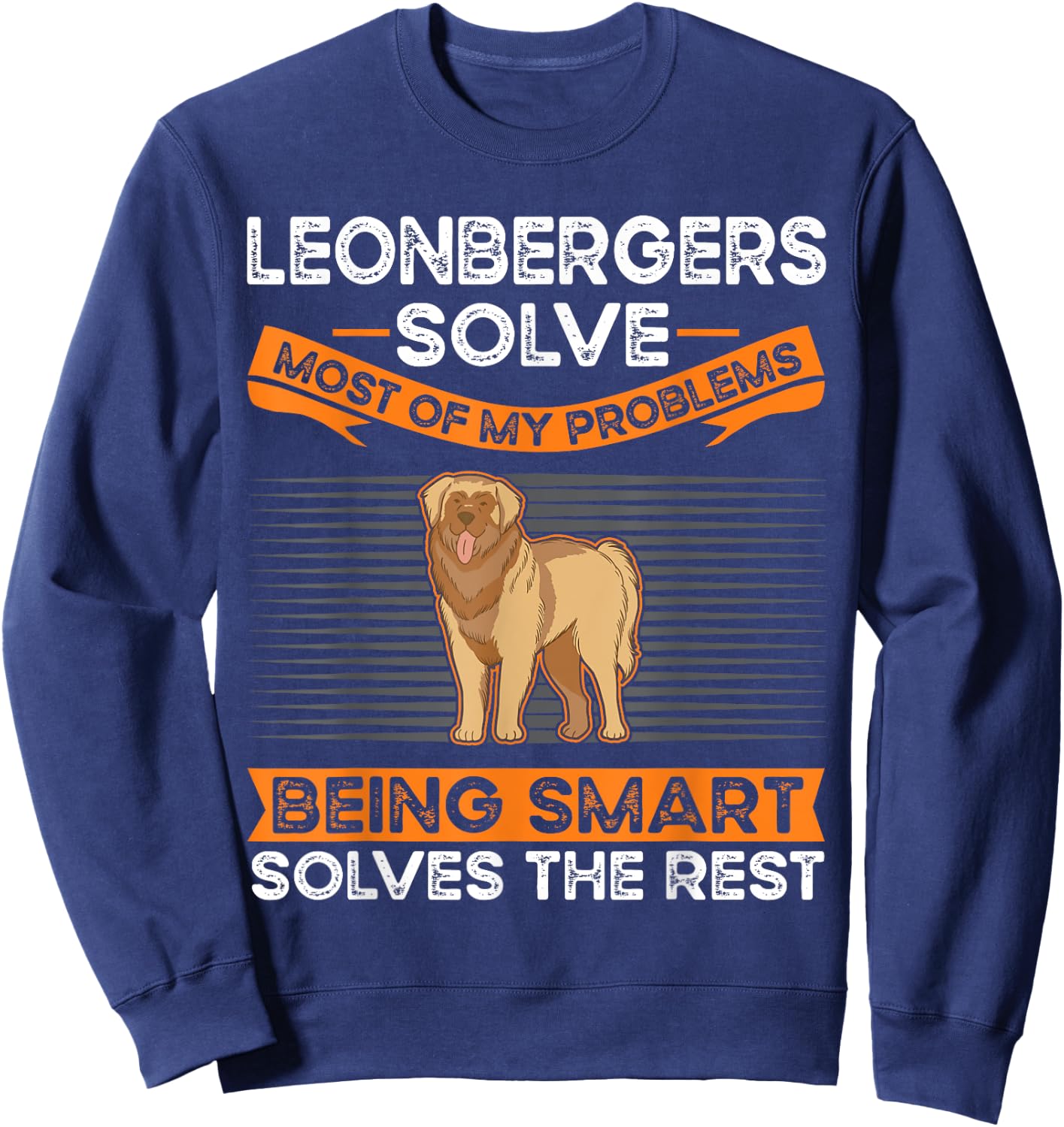 Leonbergers solve most of my problems Leonberger Sweatshirt - Sweatshirt | Navy